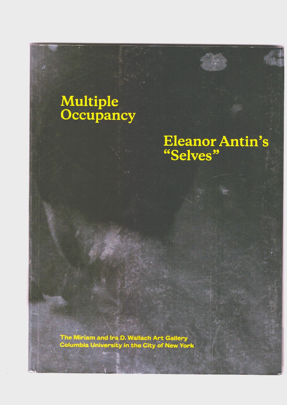 ANTIN, Eleanor; LIEBERT, Emily (ed.) - Multiple Occupancy: Eleanor Antin’s “Selves”