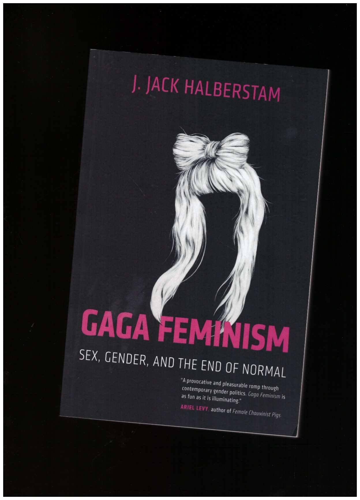 HALBERSTAM, J. Jack  - Gaga Feminism: Sex, Gender, and the End of Normal