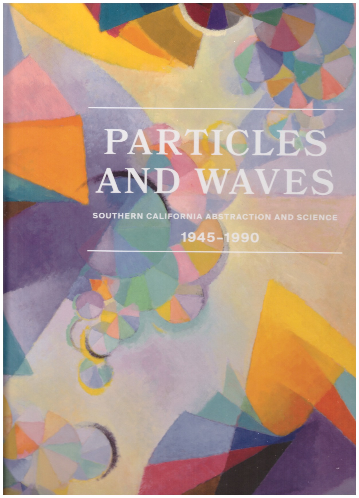 DUNCAN, Michael; IQBAL, Sharrissa (eds.) - Particles and Waves. Southern California Abstraction and Science 1945–1990