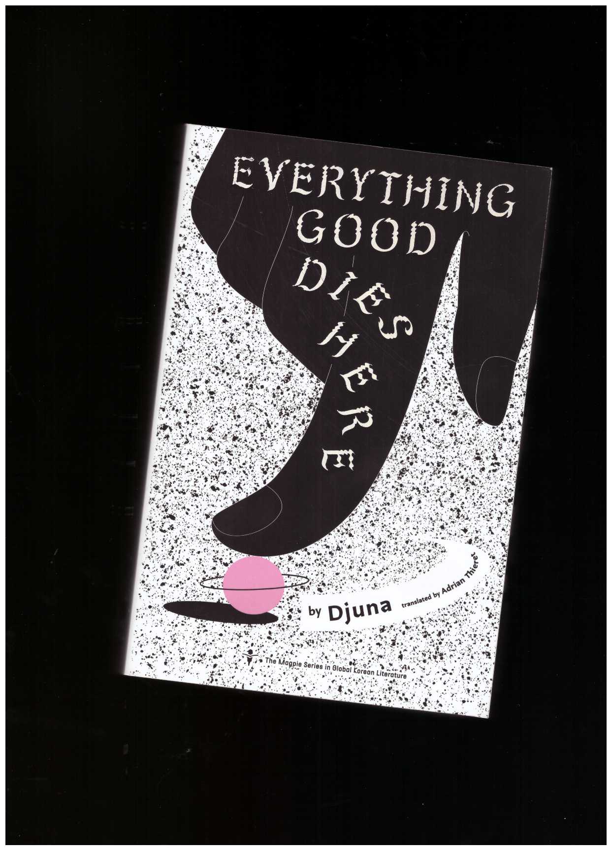 Djuna - Everything Good Dies Here. Tales from the Linker Universe and Beyond