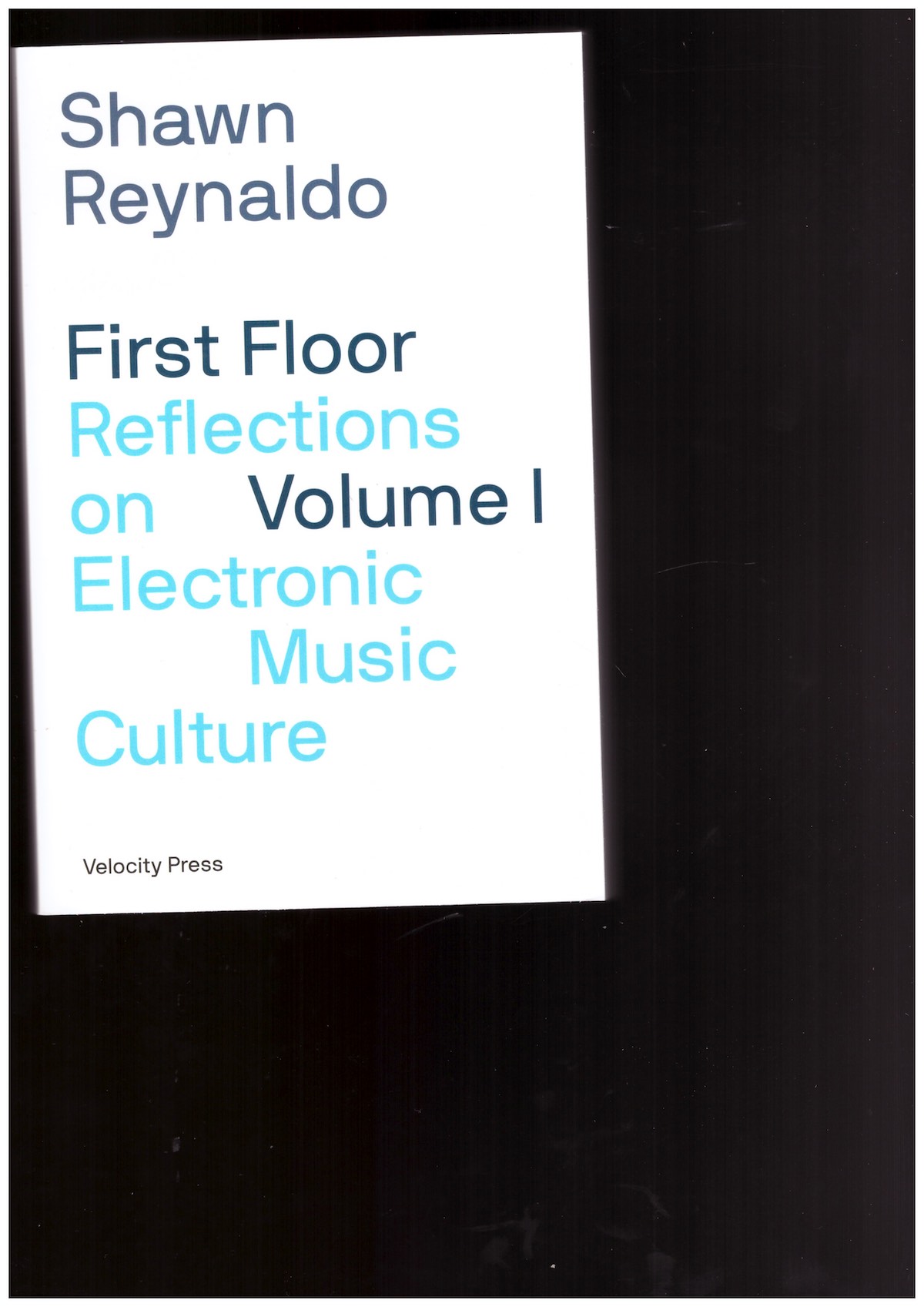 REYNALDO, Shawn - First Floor Vol. 1. Reflections on Electronic Music Culture