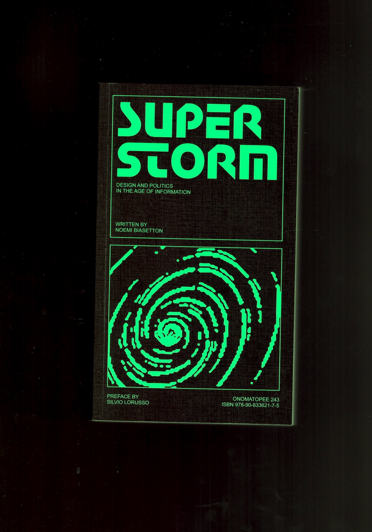 BIASETTON, Noemi - Superstorm. Design and Politics in the Age of Information