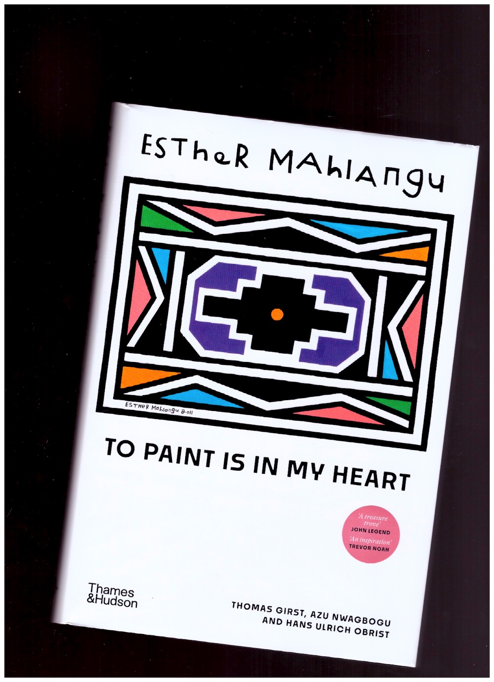 MAHLANGU, Esther; WEIDENHAMMER, Eduard (ed.) - Esther Mahlangu. To Paint is in My Heart