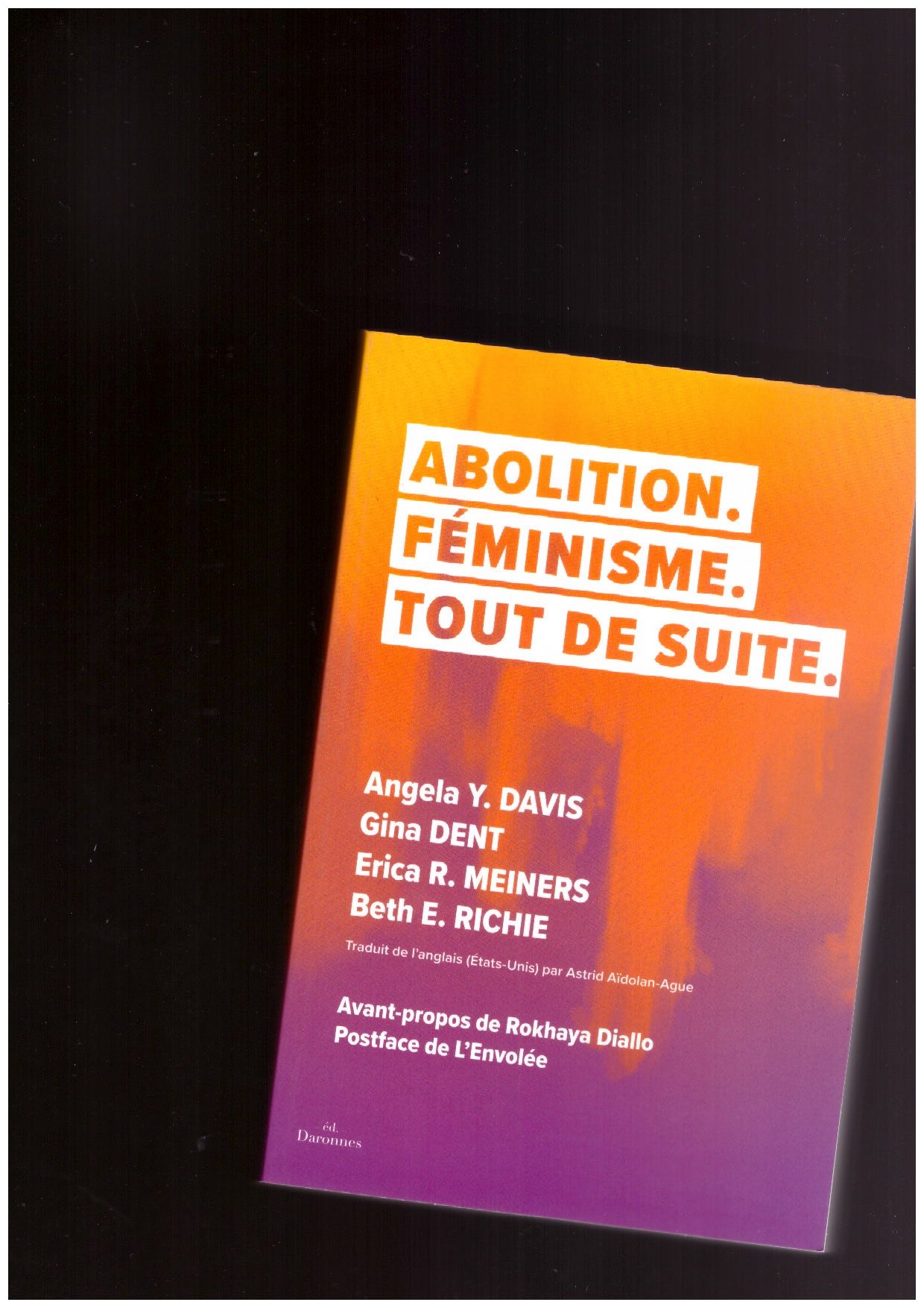 DAVIS, Angela; DENT, Gina; MEINERS Erica R.; RICHIE Beth E. - Abolition. Féminisme. Tout de suite.