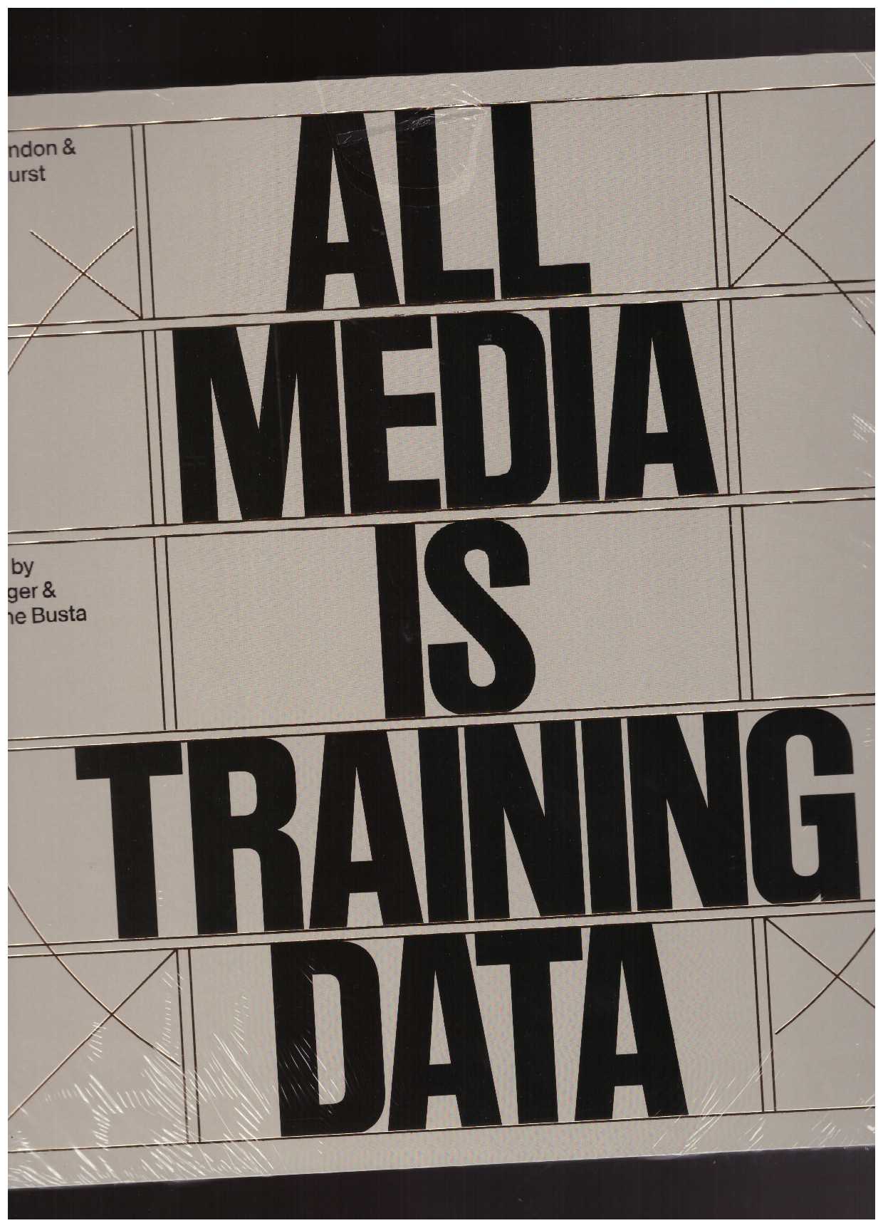 HERNDON, Holly; DRYHURST, Mat; BUSTA, Caroline (ed.); JÄGER, Eva (ed.) - All Media is Training Data