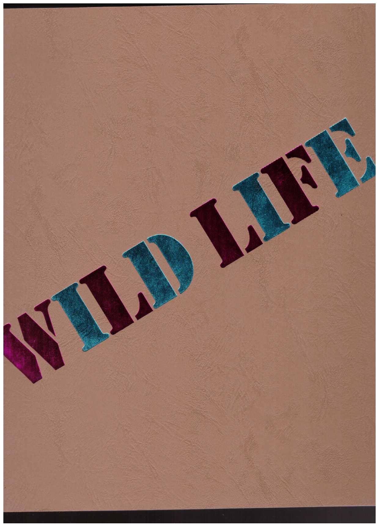 MURRAY, Elizabeth; REAVES, Jessi; KELLY, Karen (ed.); MATALON, Rebecca (ed.); SCHROEDER, Barbara (ed.) - Wild Life: Elizabeth Murray & Jessi Reaves