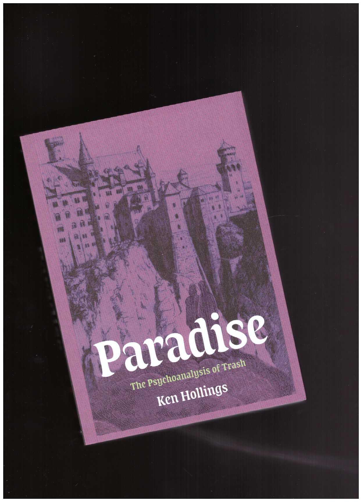 HOLLINGS, Ken - Paradise. The Psychoanalysis of Trash