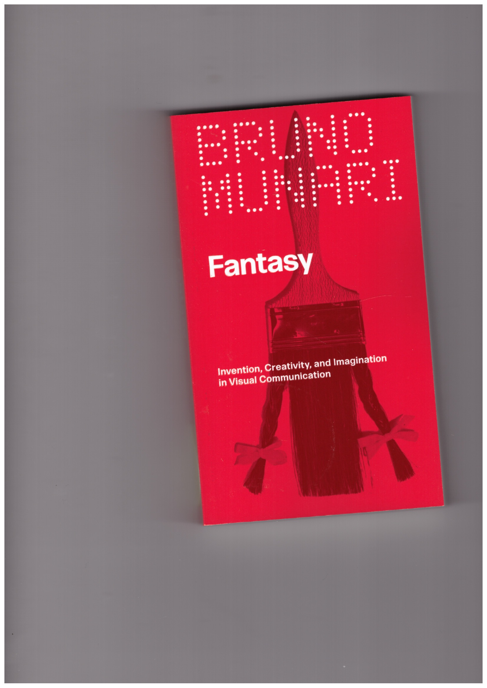 MUNARI, Bruno - Fantasy. Invention, Creativity, and Imagination in Visual Communication