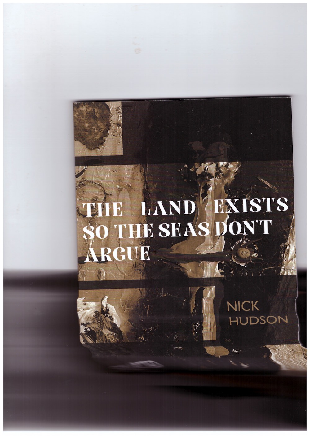 HUDSON, Nick - The Land Exists So The Seas Don’t Argue. Collected Lyrics 2013 - 2023