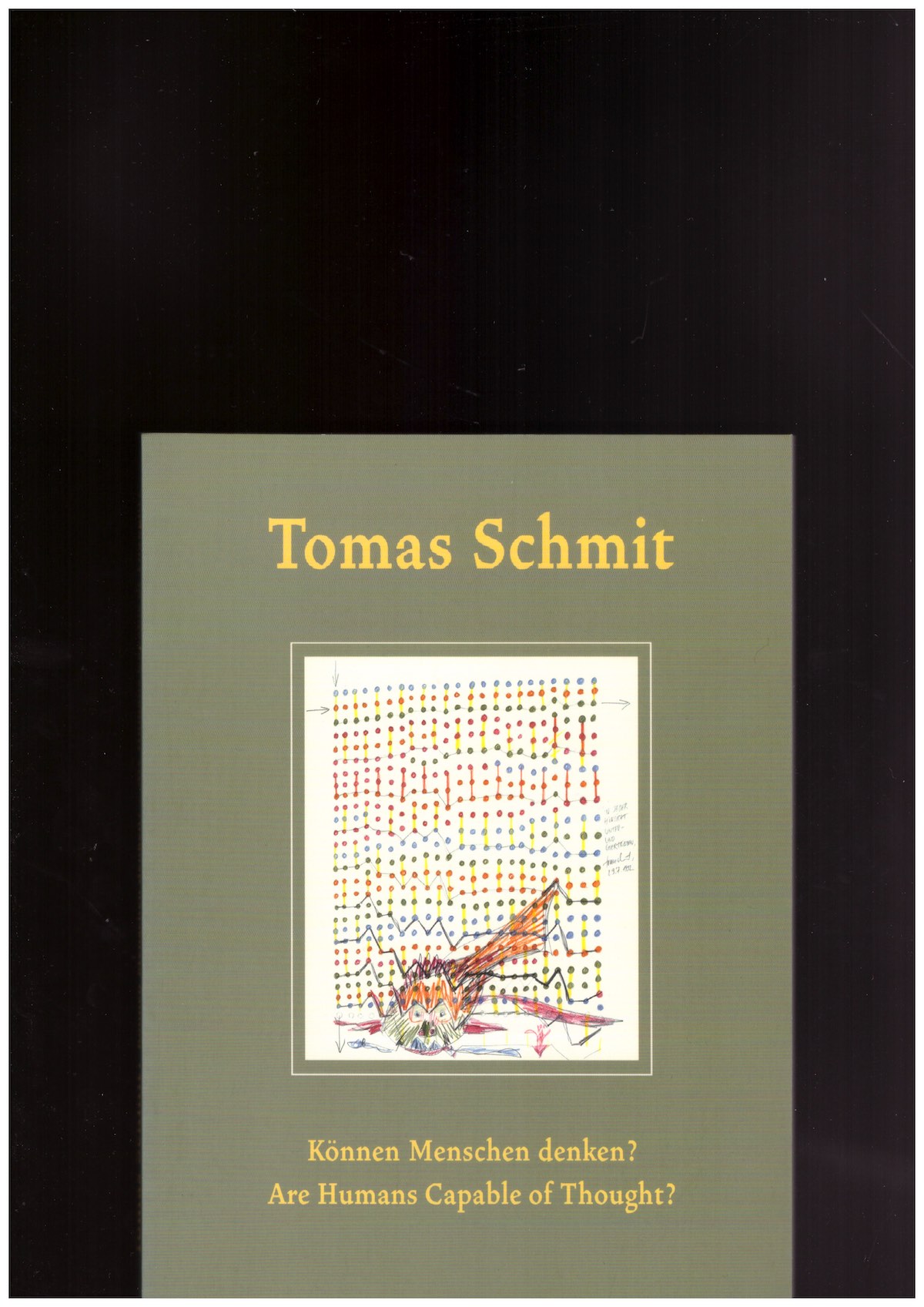 SCHMIT, Tomas - Tomas Schmit: Können Menschen denken? Are Humans Capable of Thought?