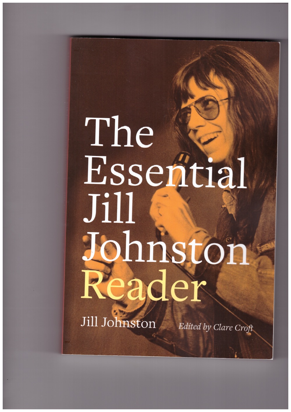 JOHNSTON, Jill; CROFT, Clare (ed.) - The Essential Jill Johnston Reader