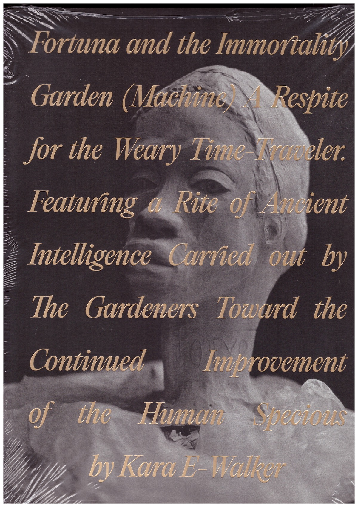 WALKER, Kara; JOO, Eungie (ed.) - Fortuna and the Immortality Garden (Machine) A Respite for the Weary Time-Traveler. Featuring a Rite of Ancient Intelligence Carried out by The Gardeners Toward the Continued Improvement of the Human Specious by Kara E-Walker