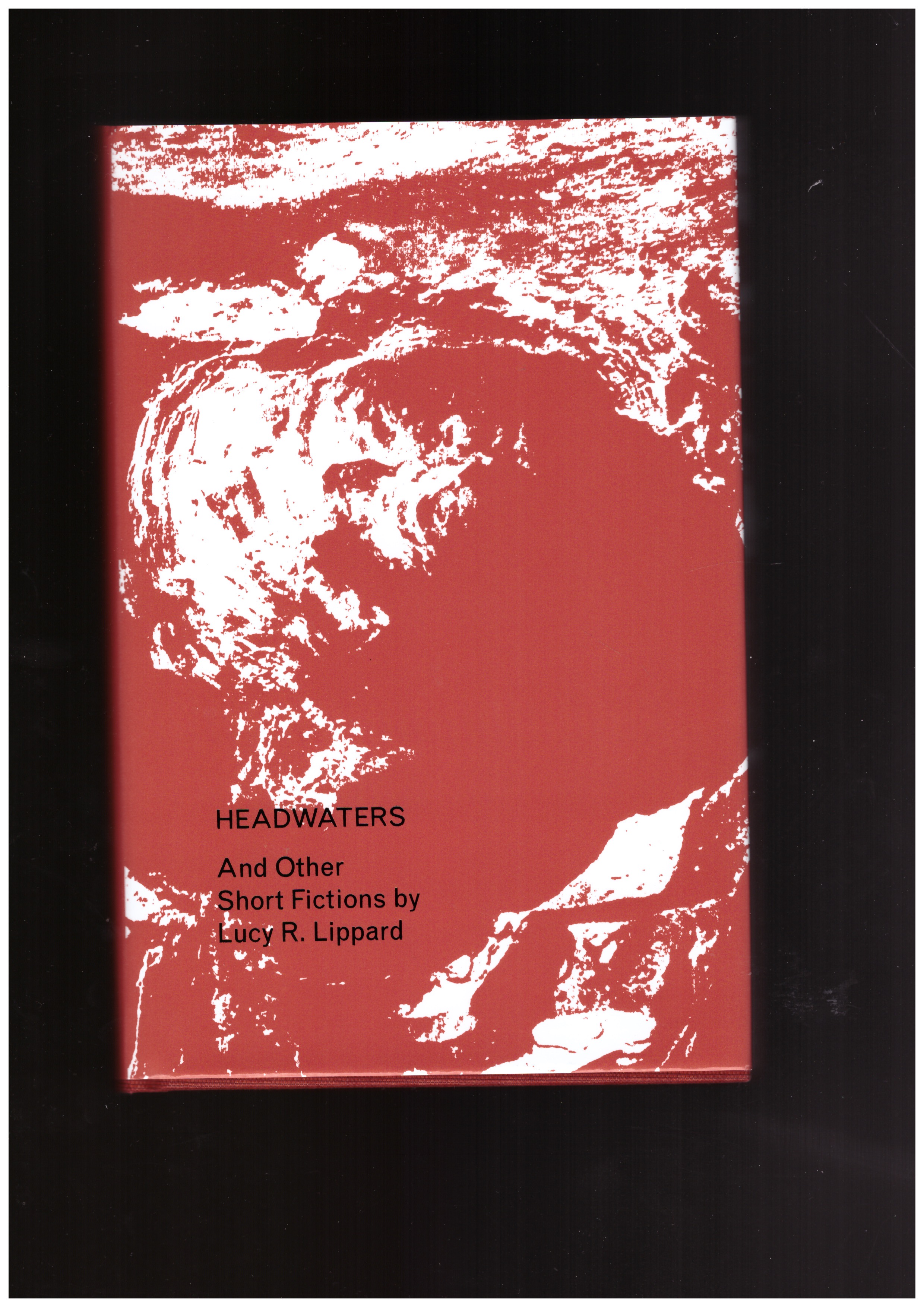 LIPPARD, Lucy R.; KHONSARY, Jeff (ed.) - Headwaters (and Other Short Fictions)