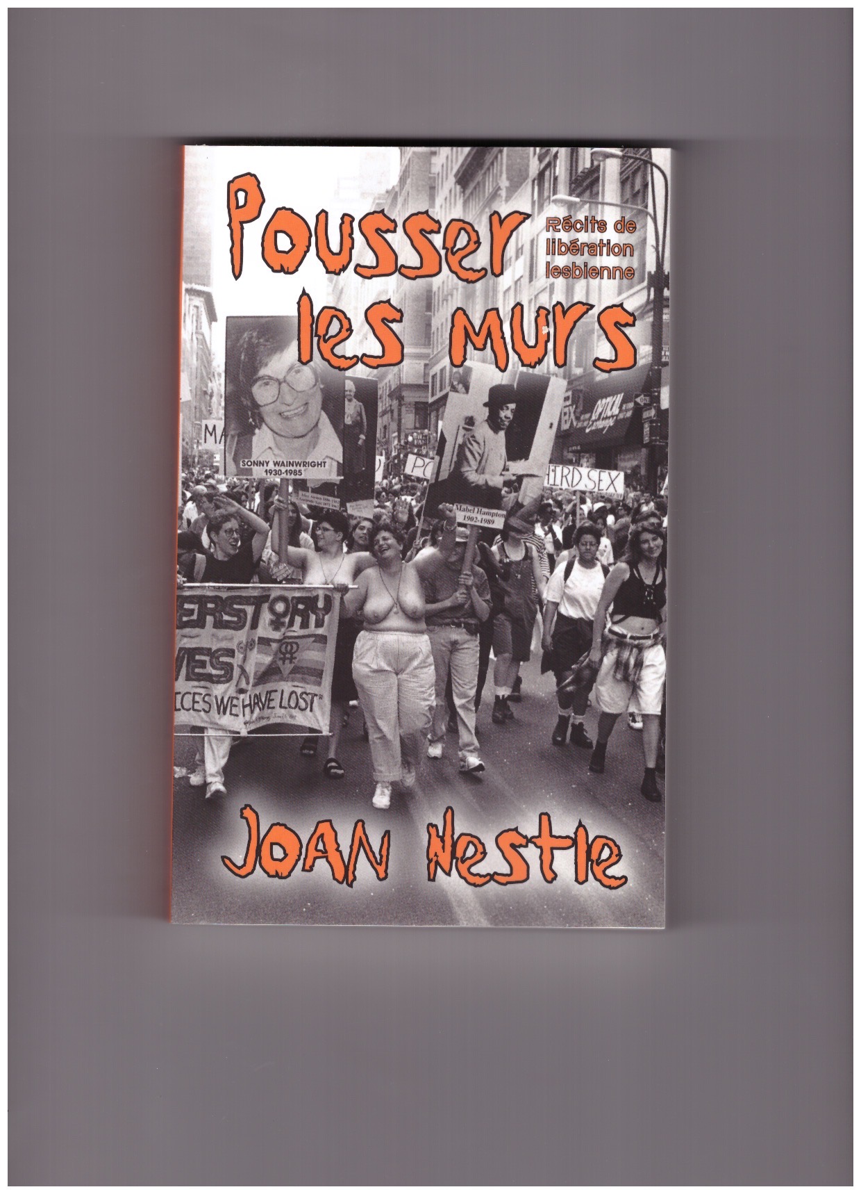 NESTLE, Joan - Pousser Les Murs. Récits De Libération Lesbienne