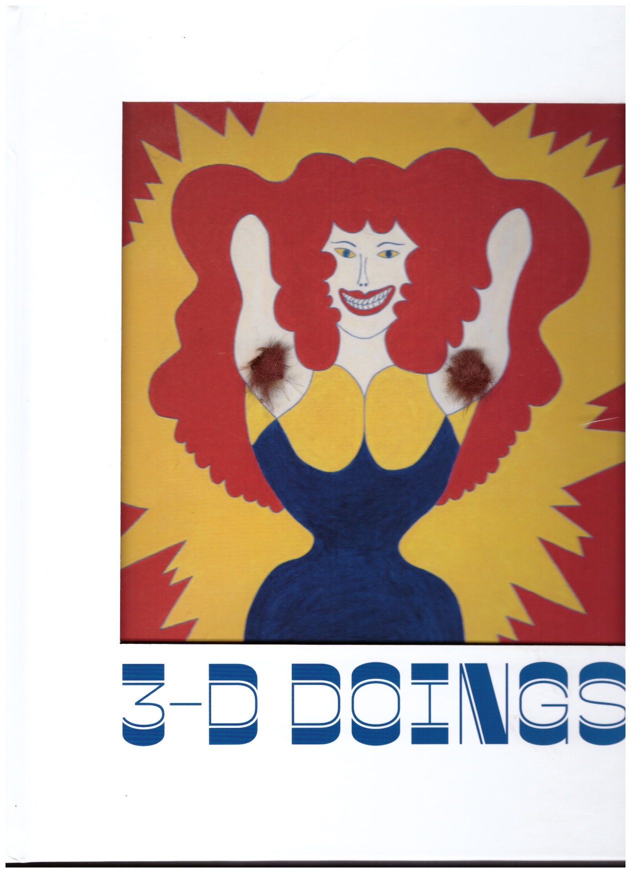 BERRY, Ian ; CORBETT John ; DEMPSEY, Jim (eds) - 3-D Doings. The Imagist Object in Chicago Art 1964–1980 BERRY, Ian ; CORBETT John ; DEMPSEY, Jim (eds) - 3-D Doings. The Imagist Object in Chicago Art 1964–1980