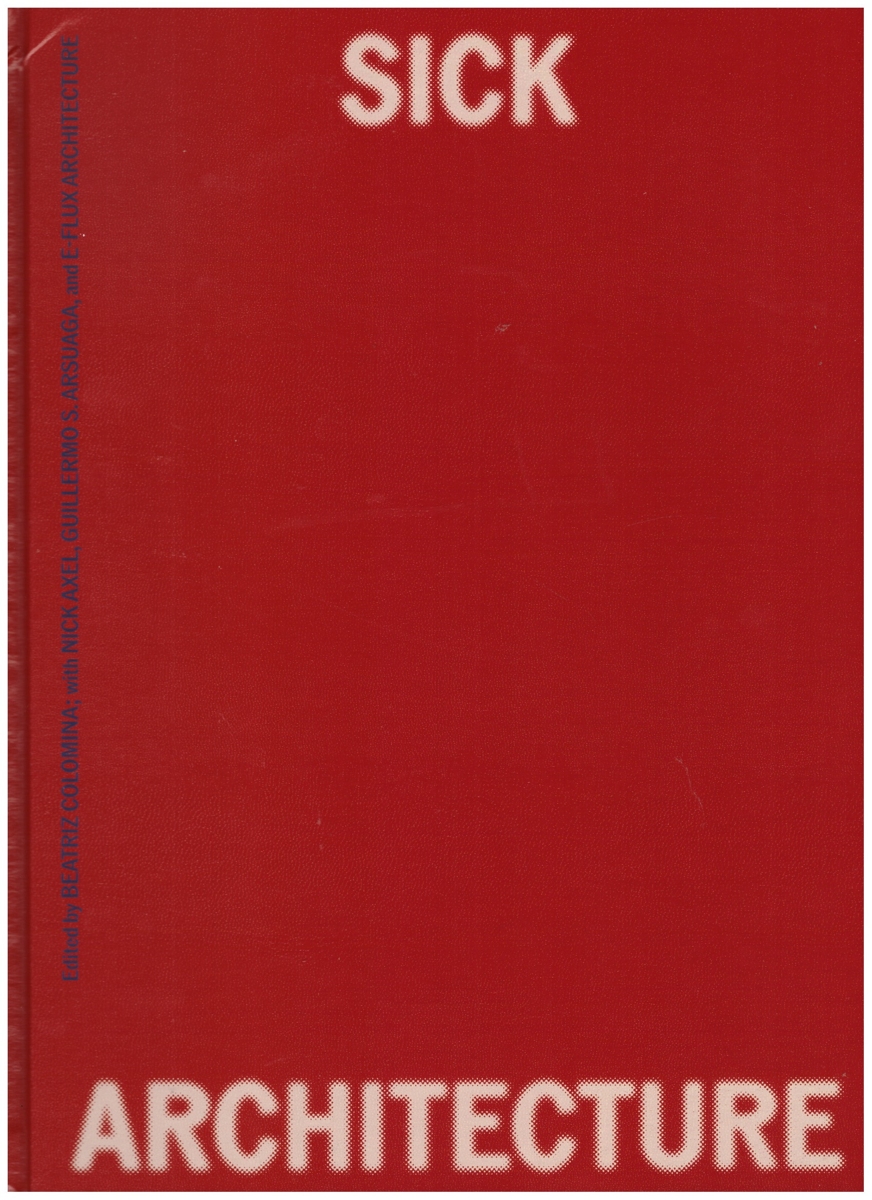 COLOMINA, Beatriz (ed.) - Sick Architecture COLOMINA, Beatriz (ed.) - Sick Architecture