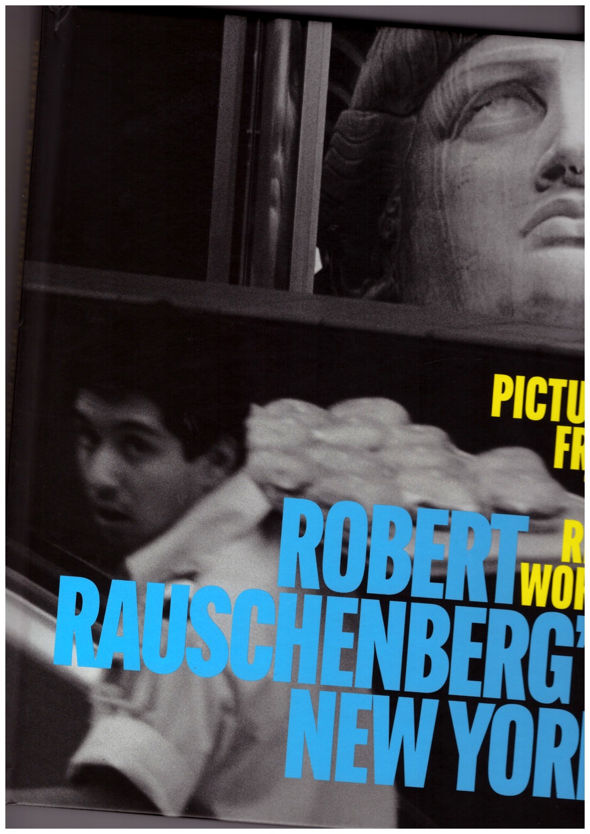 RAUSCHENBERG, Robert; CORCORAN, Sean (ed.) - Robert Rauschenberg’s New York. Pictures from the Real World