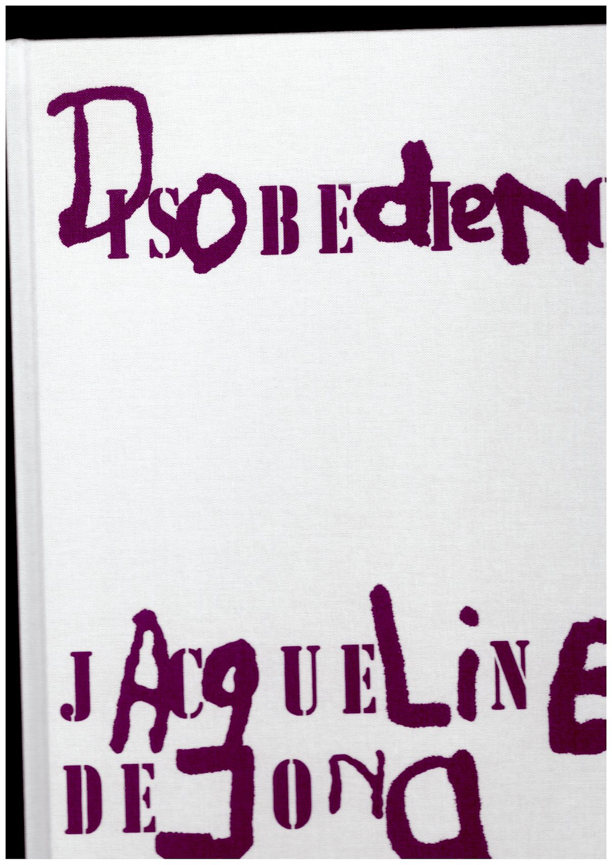 DE JONG, Jacqueline; BÜHLER, Melanie (ed.) - DISOBEDIENCE