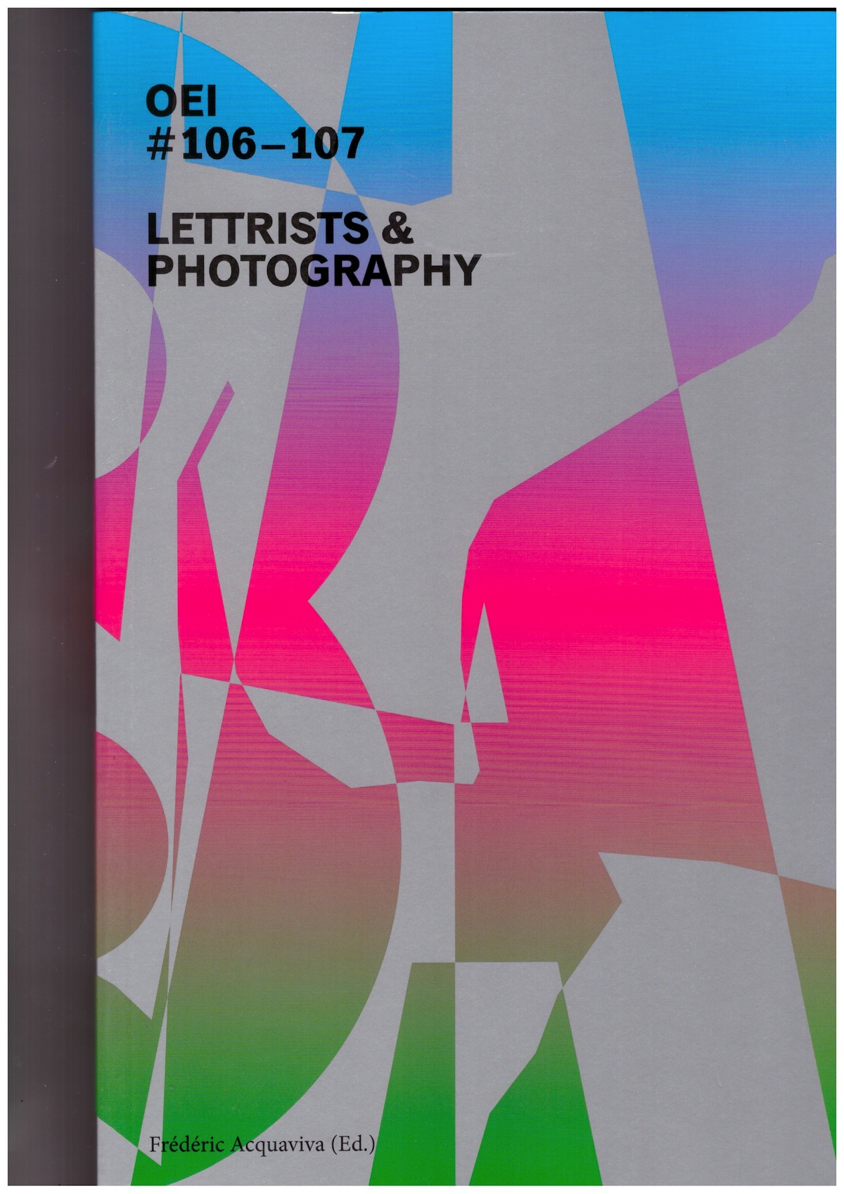 ACQUAVIVA, Frédéric (ed.) - OEI #106–107 Lettrists & Photography