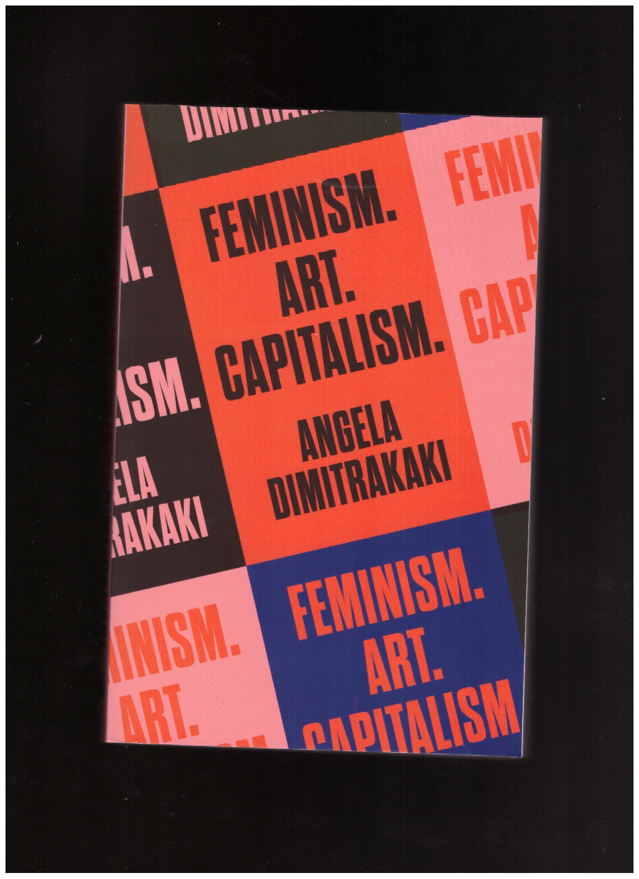 DIMITRAKAKI, Angela - Feminism. Art. Capitalism.