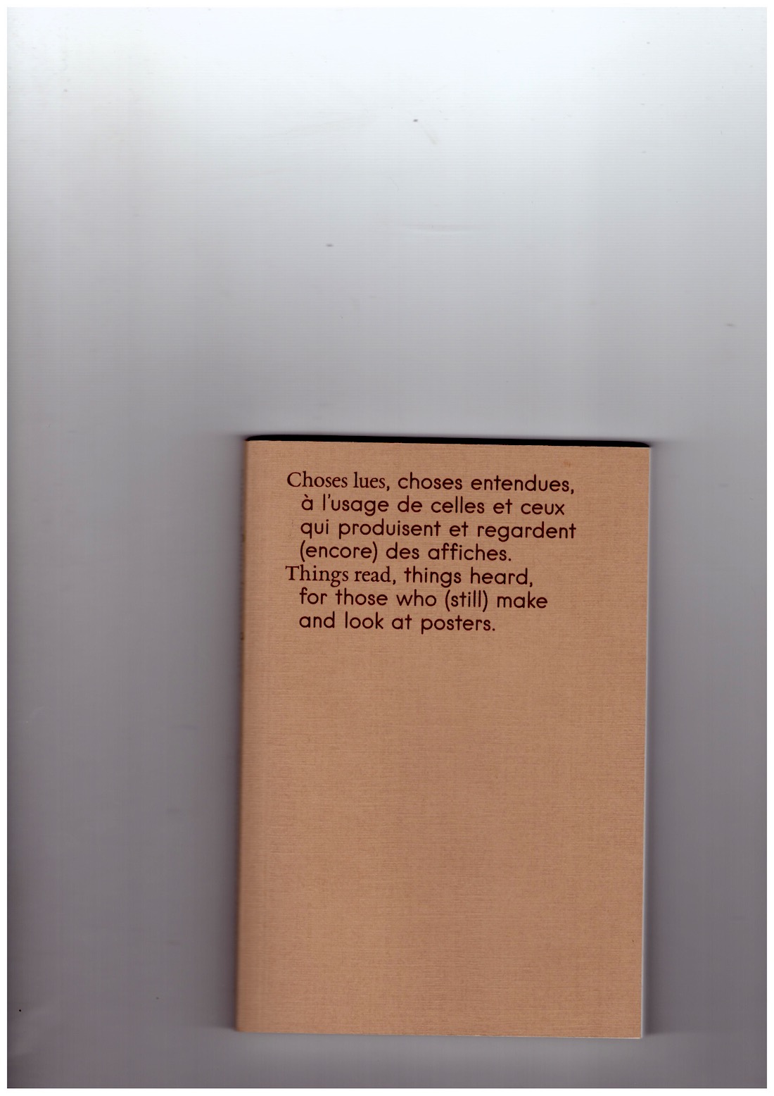 CARBONNET, Léo; CONTE, Léonore - Choses lues, choses entendues, à l'usage de celles et ceux qui produisent et regardent (encore) des affiches / Things read, things heard, for those who (still) make and look at posters