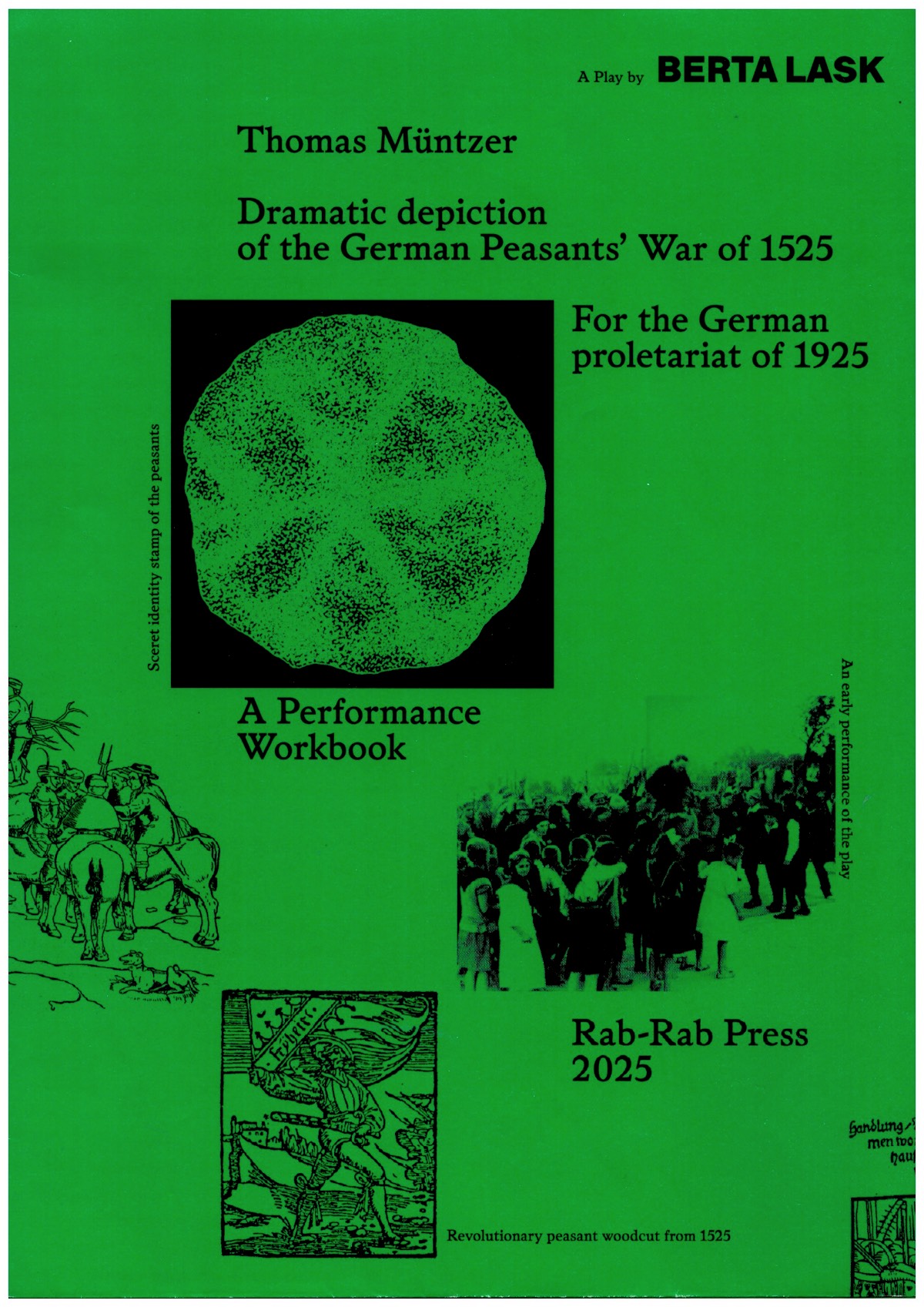 LASK, Berta; DOLBEAR, Sam (ed.) - Thomas Müntzer: Dramatic Depiction of the German Peasants’ War of 1525. A Performance Workbook + Commentaries and Interventions