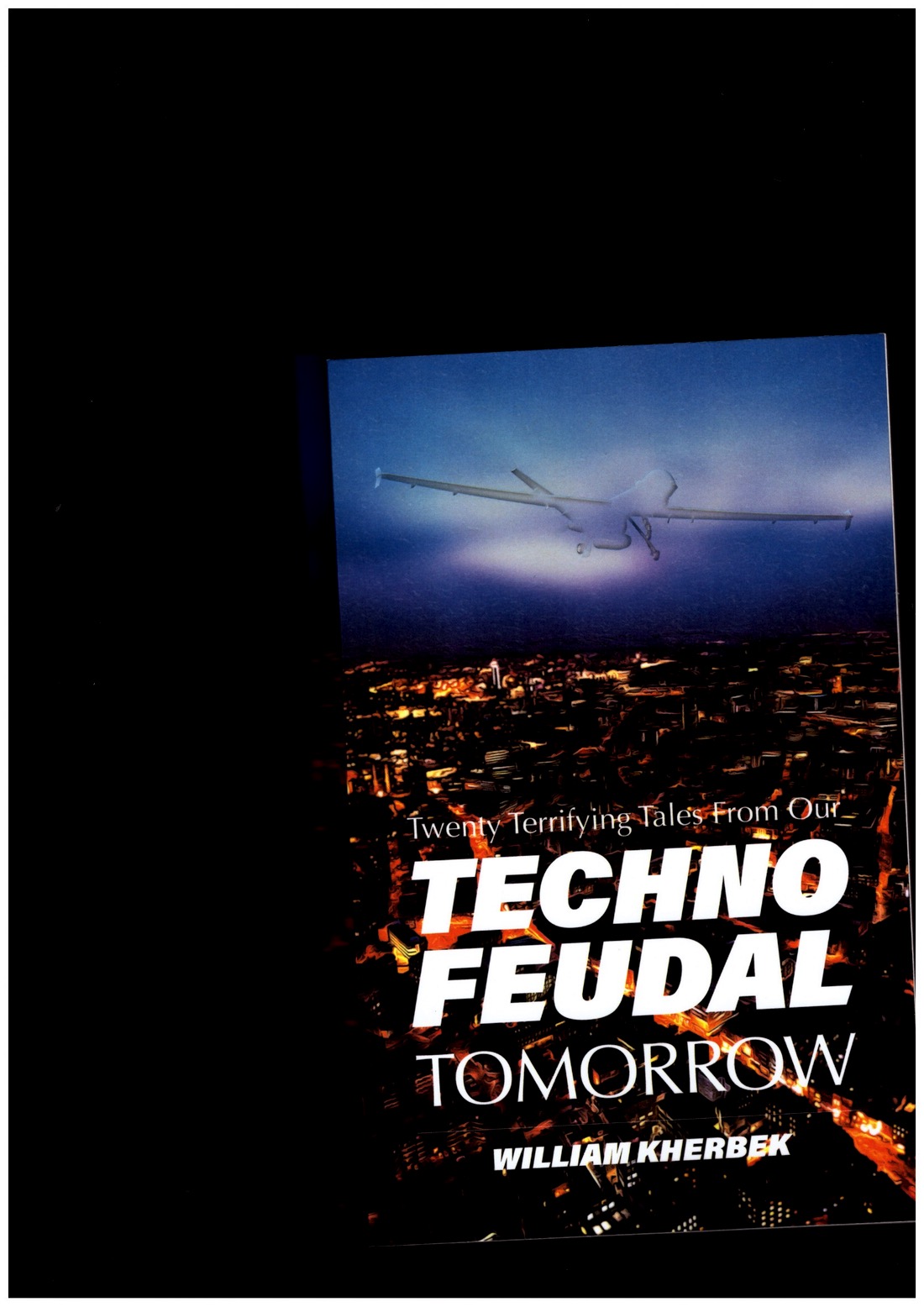 KHERBEK, William - Twenty Tales from our Technofeudal Tomorrow