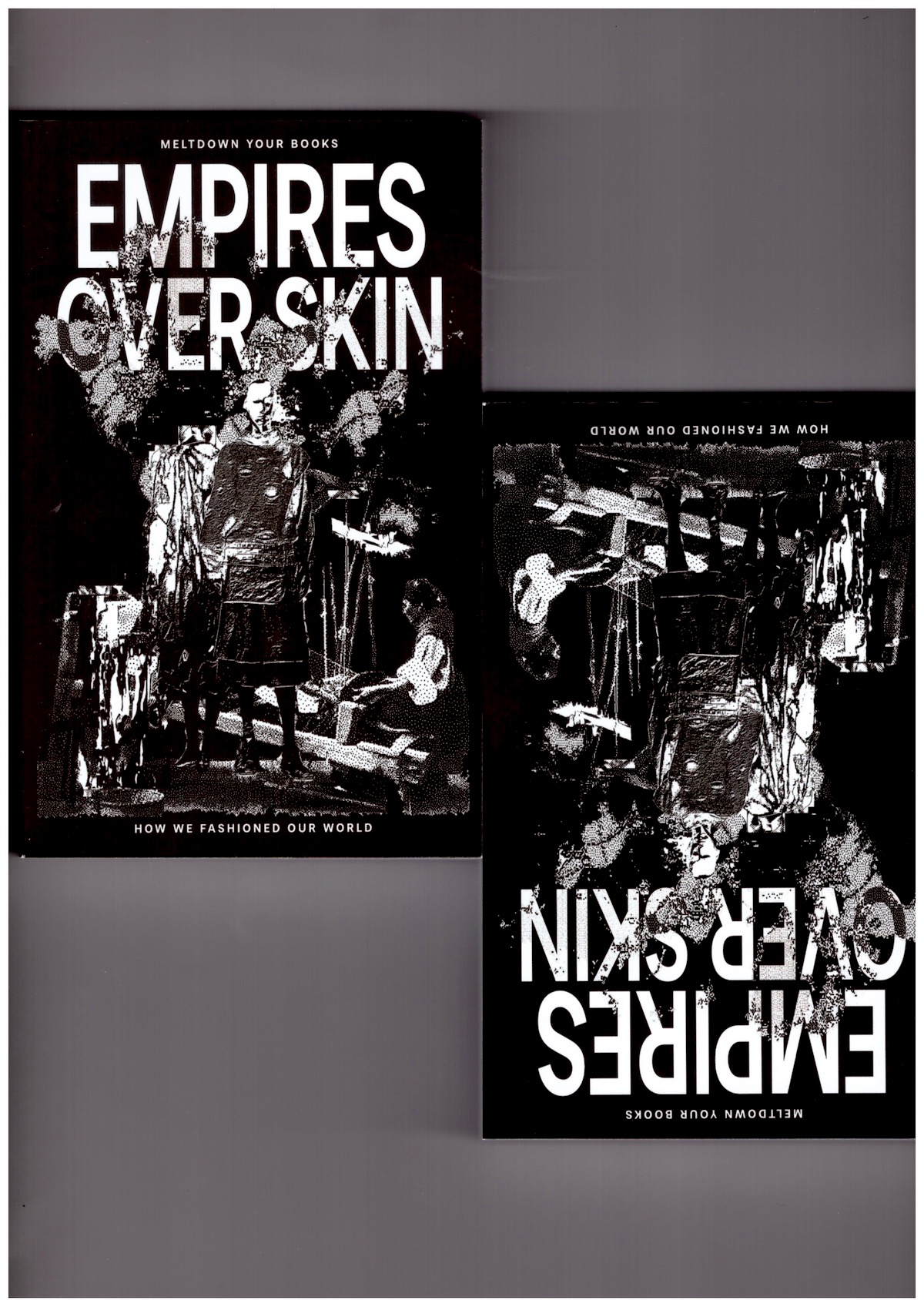 MYB (MELTDOWN YOUR BOOKS); POWERS, Nicholas E. (ed.) - Empires Over Skin: How we Fashioned our World