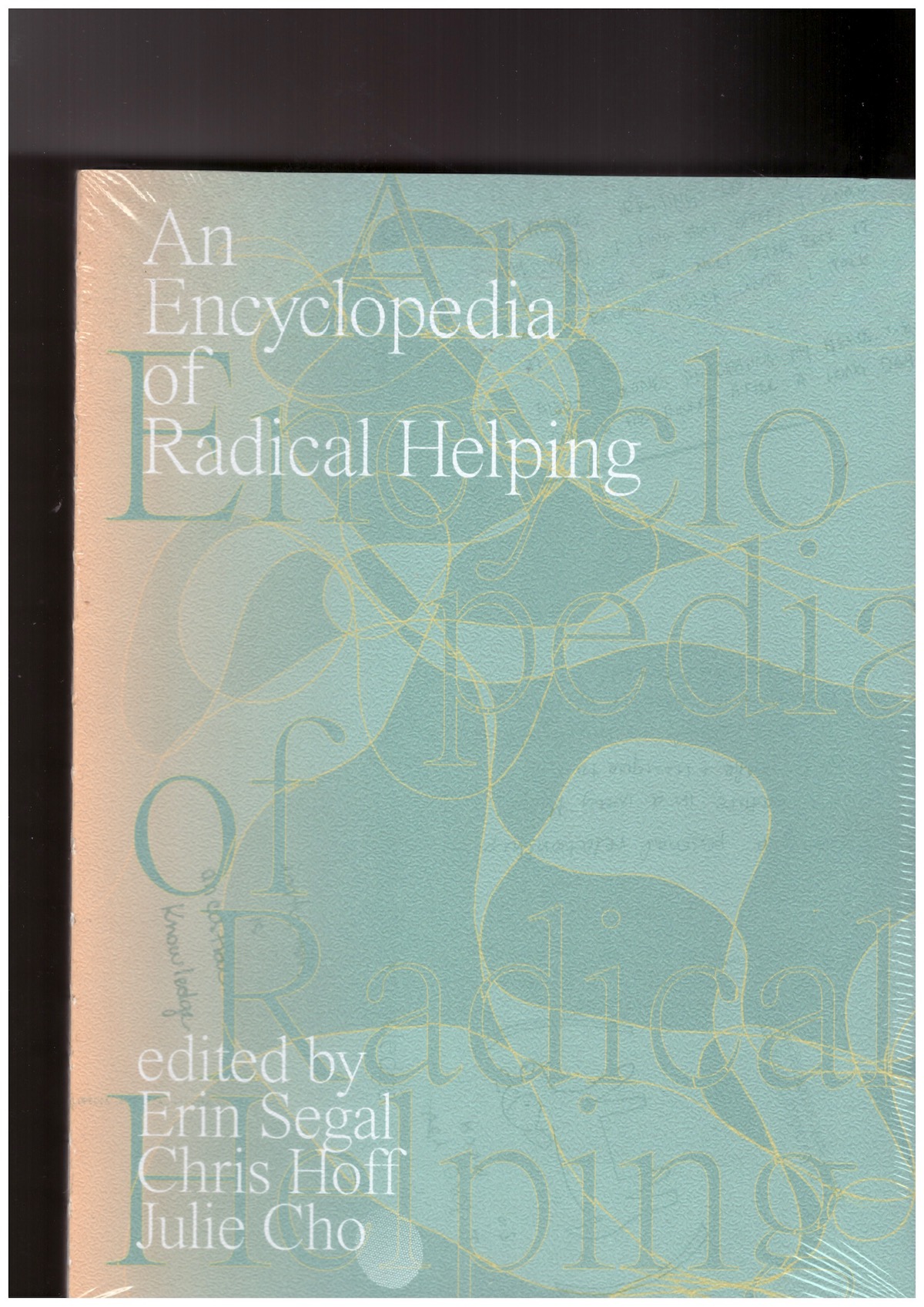 SEGAL,Erin; HOFF, Chris; CHO, Julie (eds.) - An Encyclopedia of Radical Helping