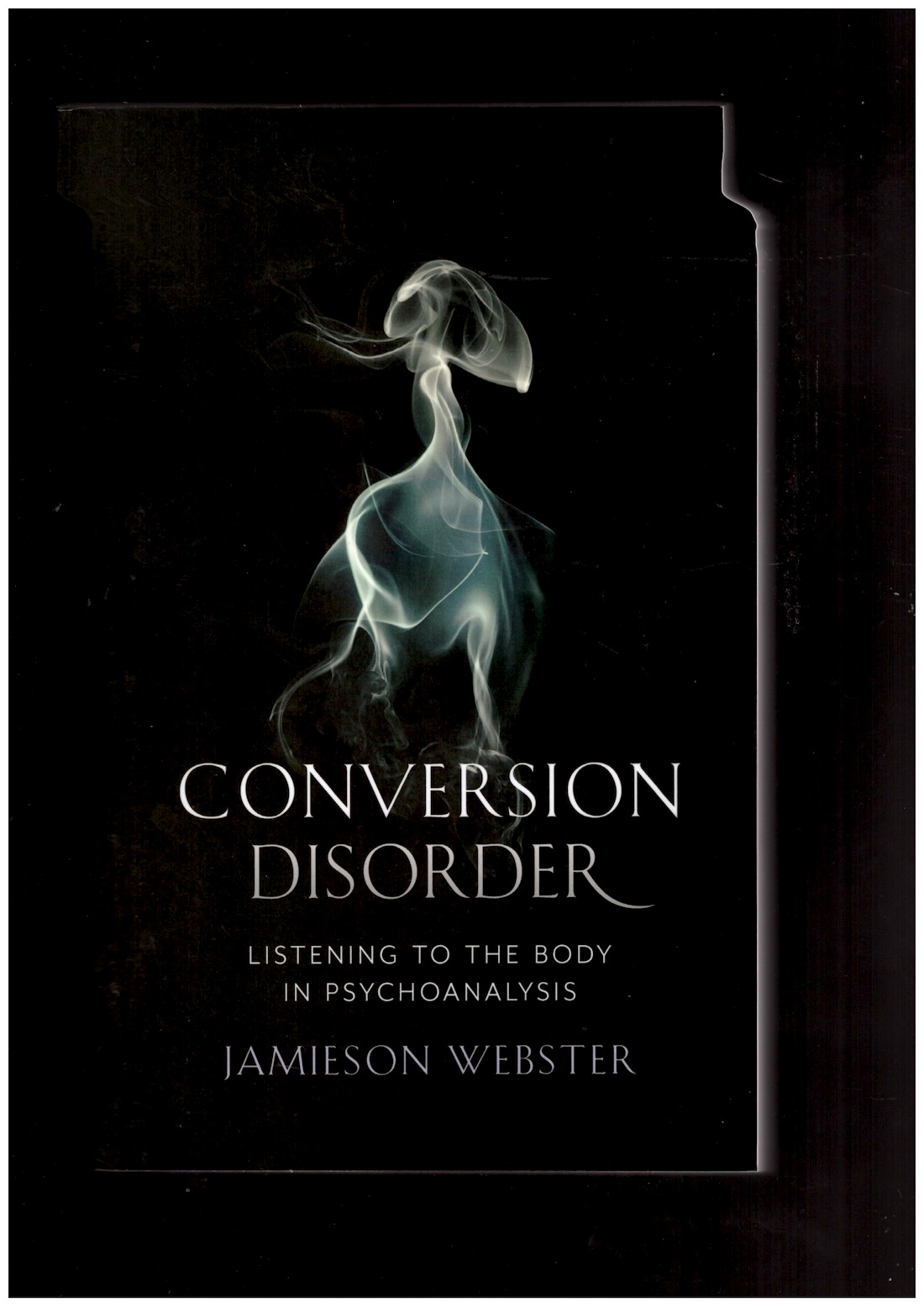 WEBSTER, Jamieson - Conversion Disorder. Listening to the Body in Psychoanalysis