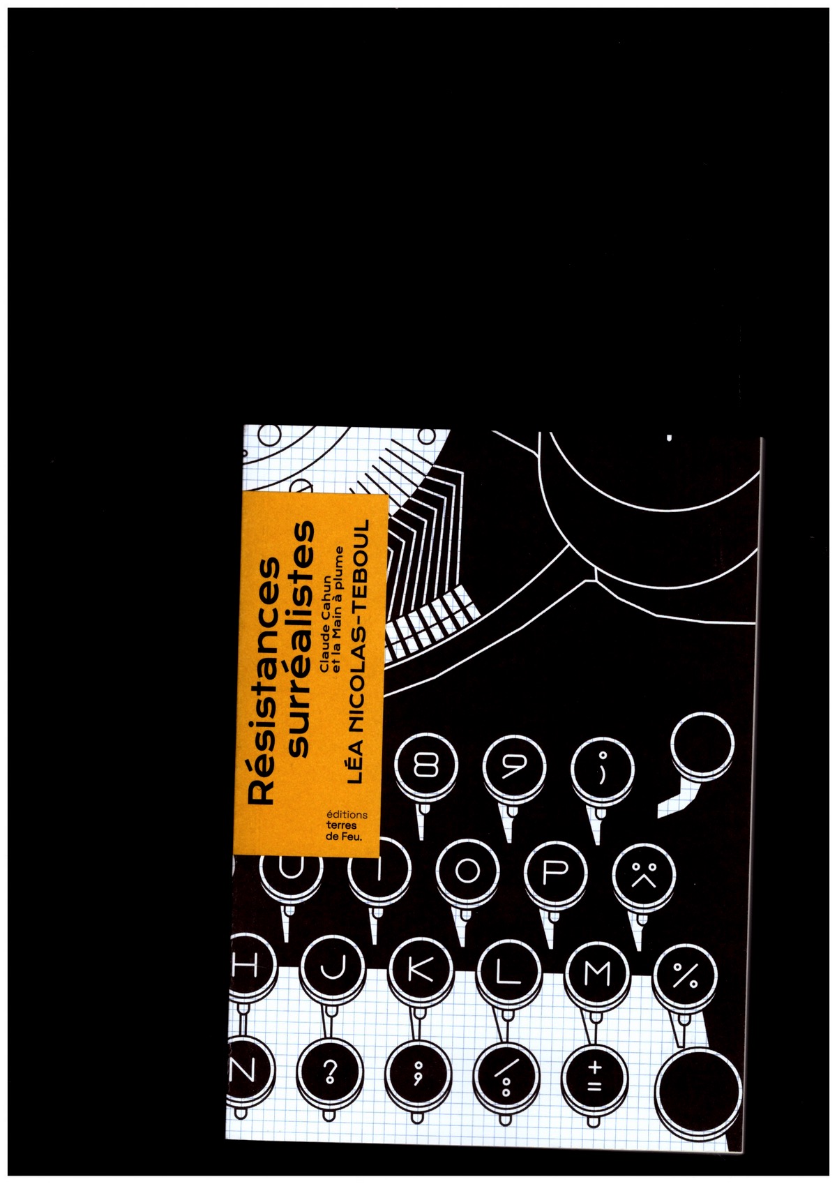 NICOLAS-TEBOUL, Léa - Résistances surréalistes. Claude Cahun et La Main à Plume