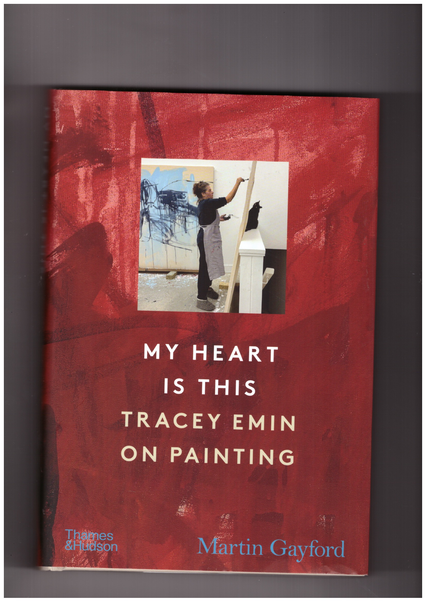 GAYFORD, Martin  - My heart is this. Tracey Emin on painting
