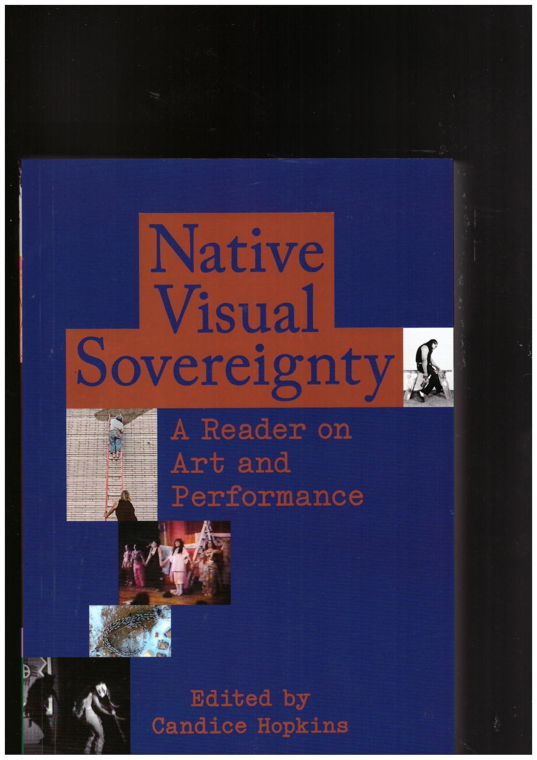 HOPKINS, Candice (ed.) - Native Visual Sovereignty: A Reader on Art and Performance