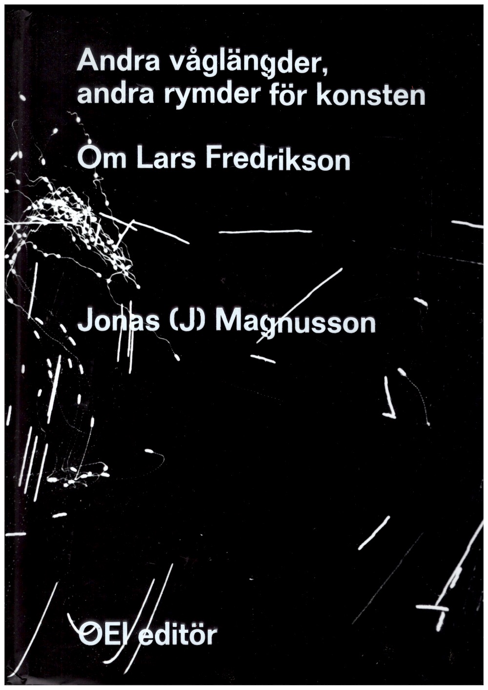 FREDRIKSON, Lars; MAGNUSSON, Jonas (J) (ed.) - Andra våglängder, andra rymder för konsten. Om Lars Fredrikson
