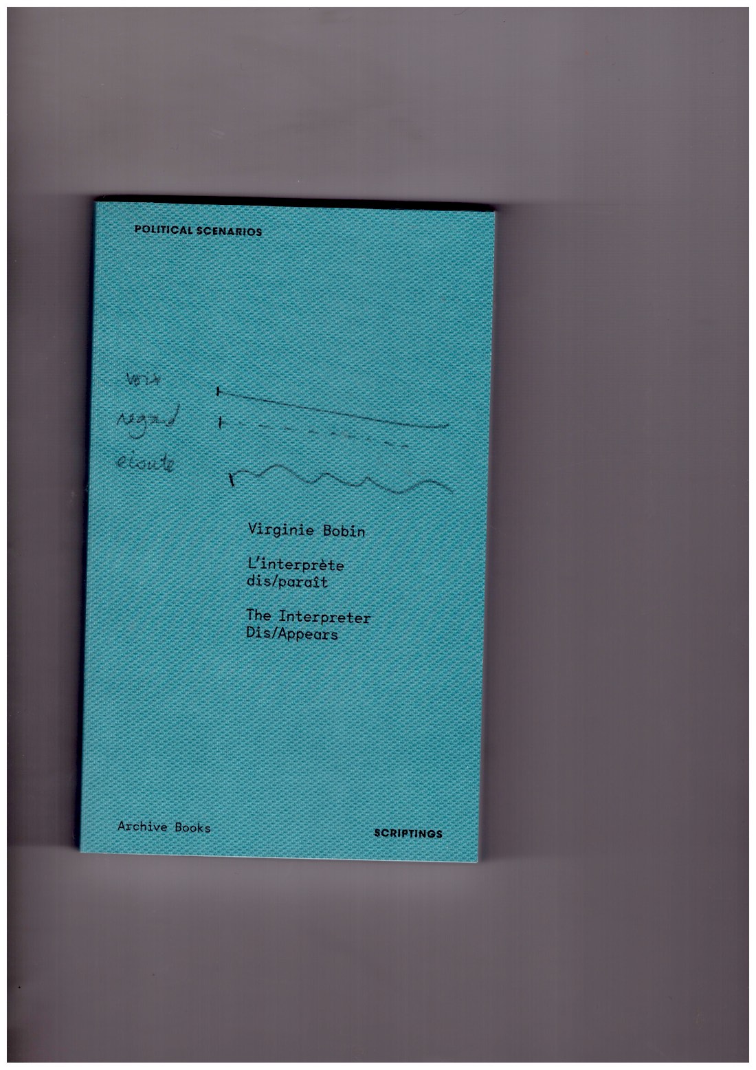 BOBIN, Virginie; LENGERER, Achim (eds.) - L’interprète dis/paraît / The Interpreter Dis/Appears