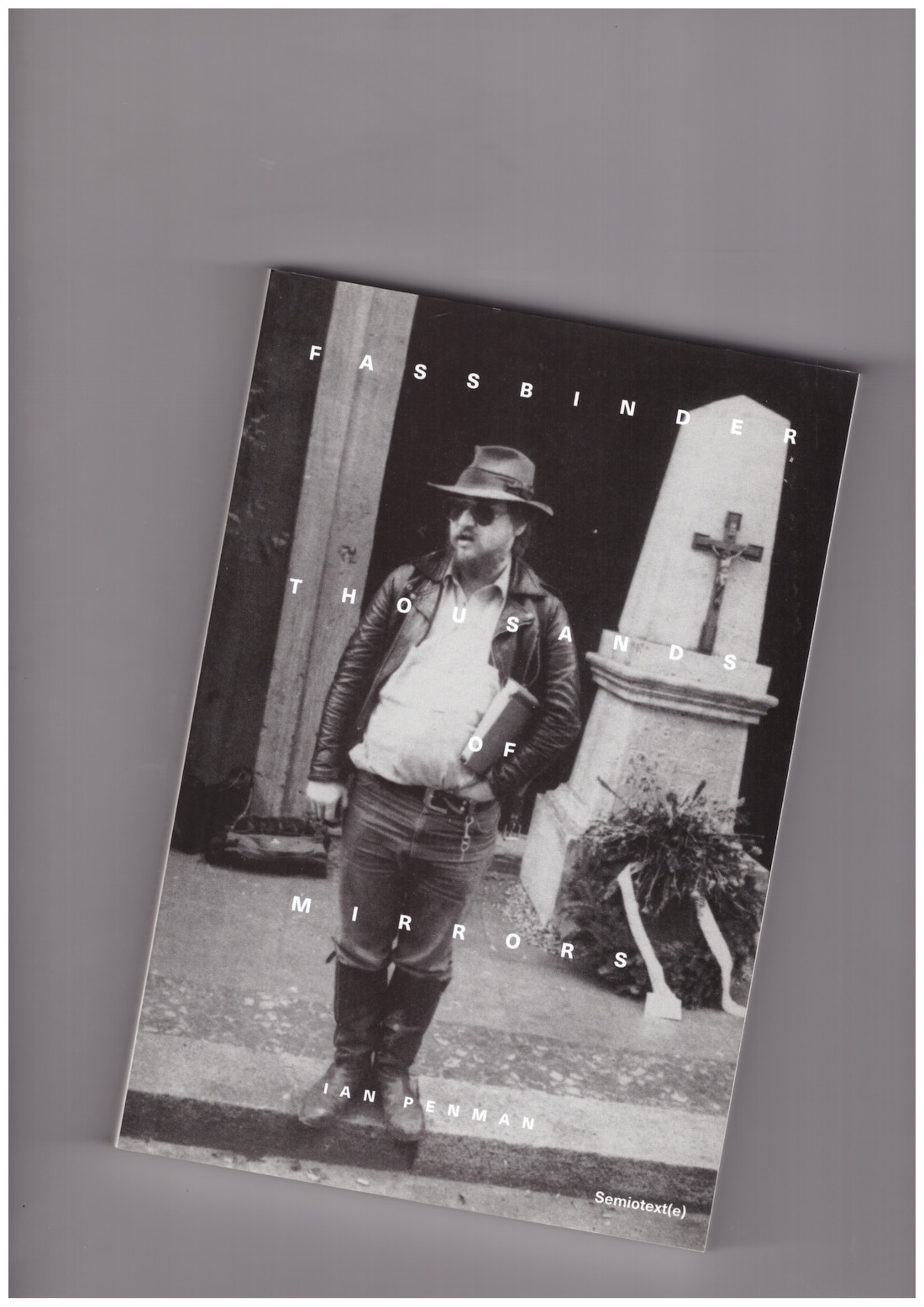 PENMAN, Ian - Fassbinder Thousands of Mirrors [Semiotext(e) edition]
