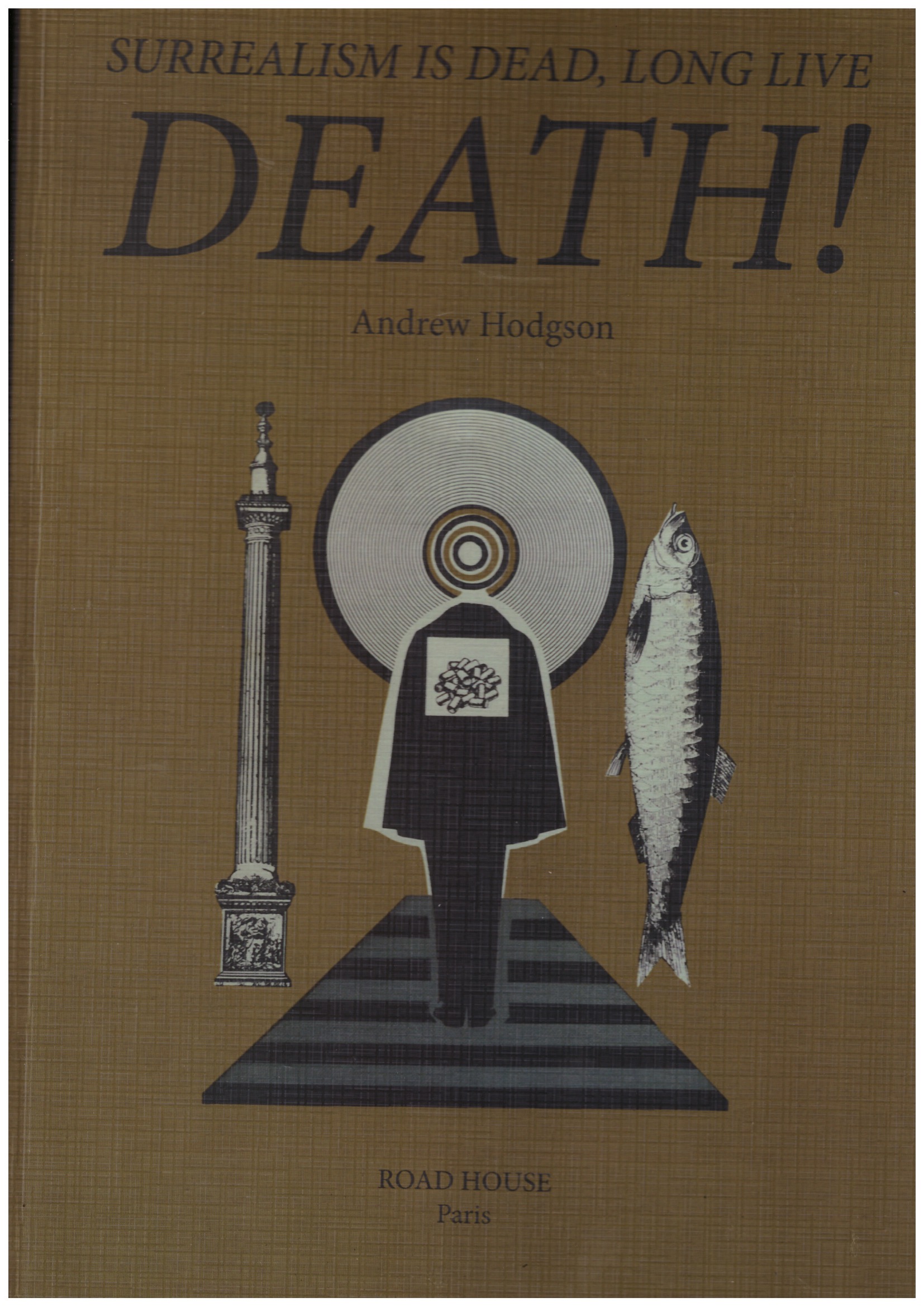 HODGSON, Andrew - SURREALISM IS DEAD, LONG LIVE DEATH!