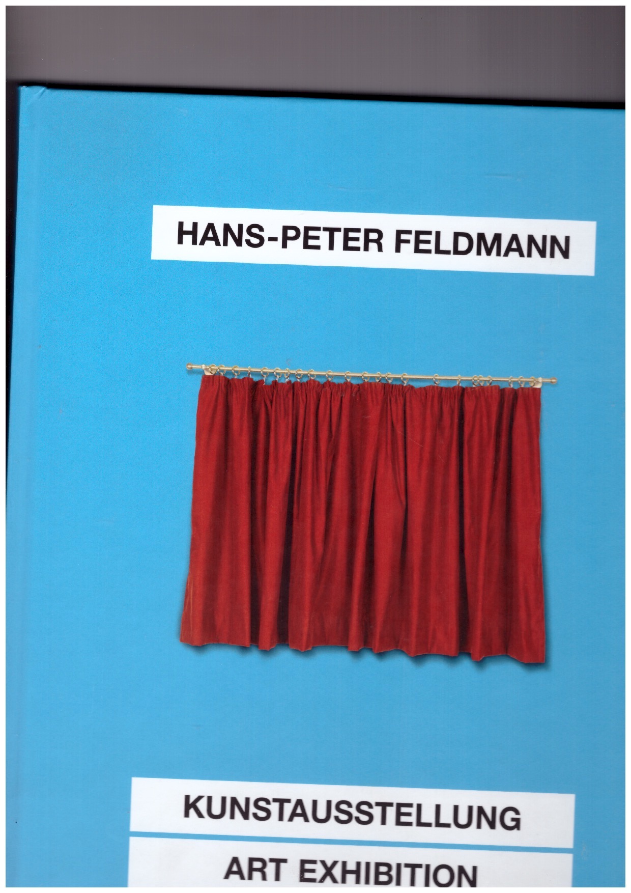 FELDMANN, Hans-Peter; KORN, Felicity (ed.); KOST, Lynn (ed.) - Hans-Peter Feldmann: Kunstausstellung / Art Exhibition
