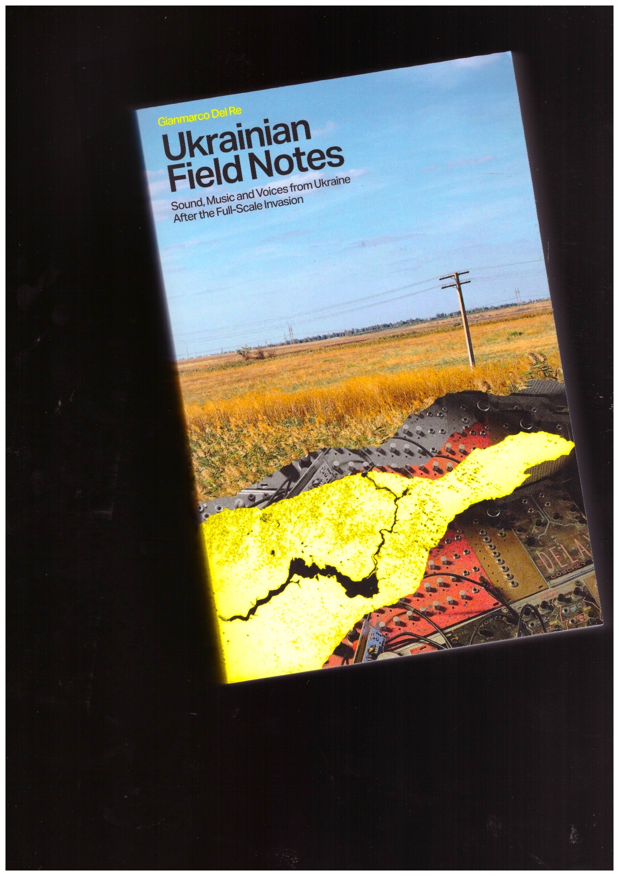DEL RE, Gianmarco - Ukrainian Field Notes: Sound, Music & Voices From Ukraine After the Full-Scale Invasion