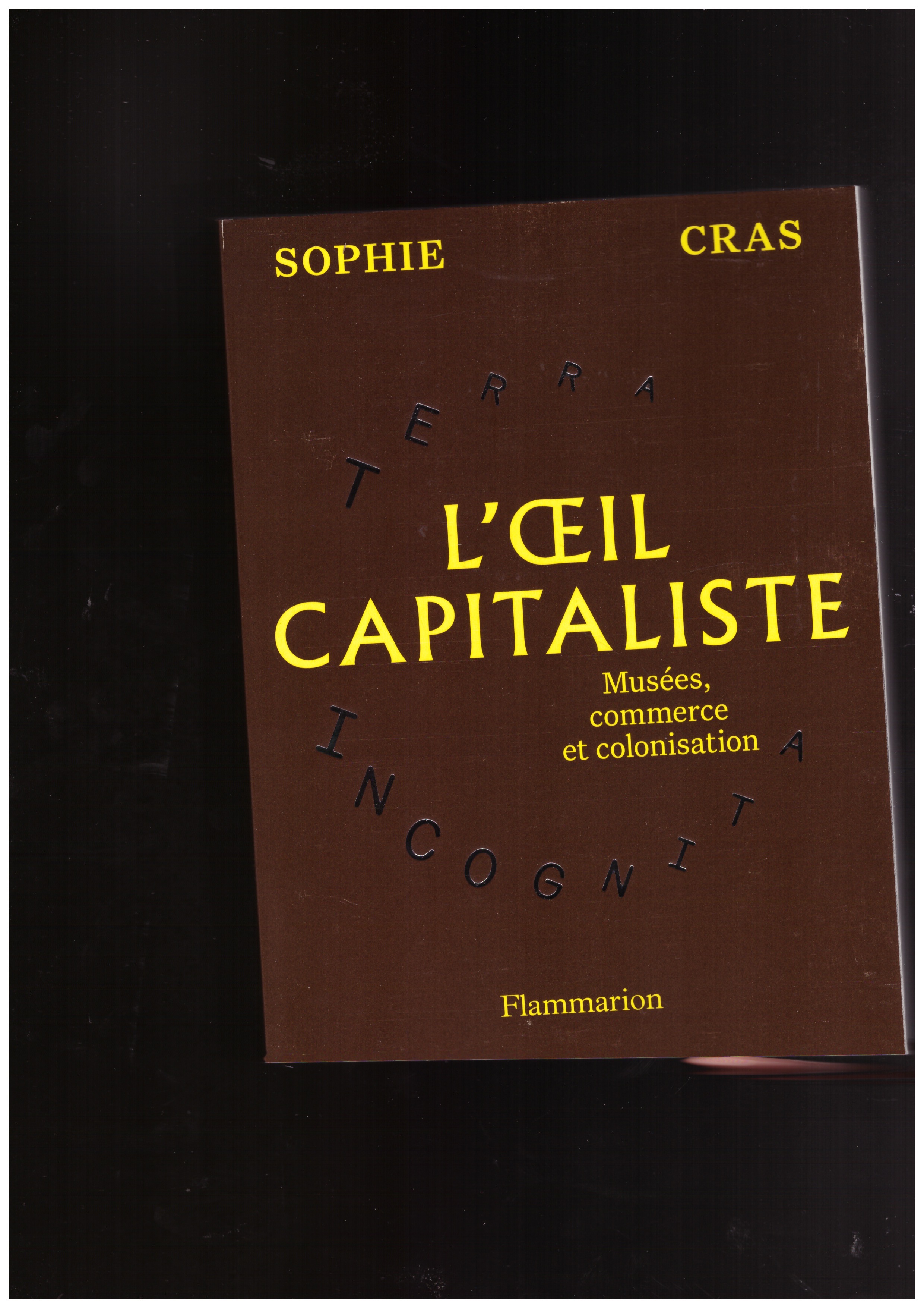 CRAS, Sophie - L’Œil capitaliste. Musées, commerce et colonisation