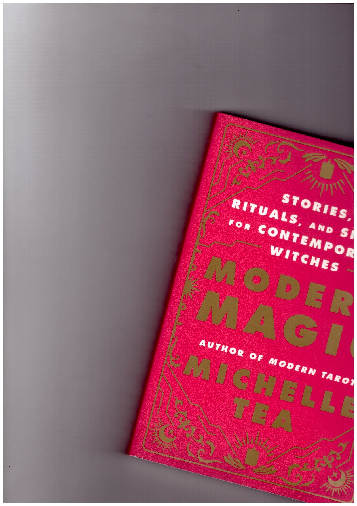 TEA, Michelle - Modern Magic: Stories, Rituals, and Spells for Contemporary Witches
