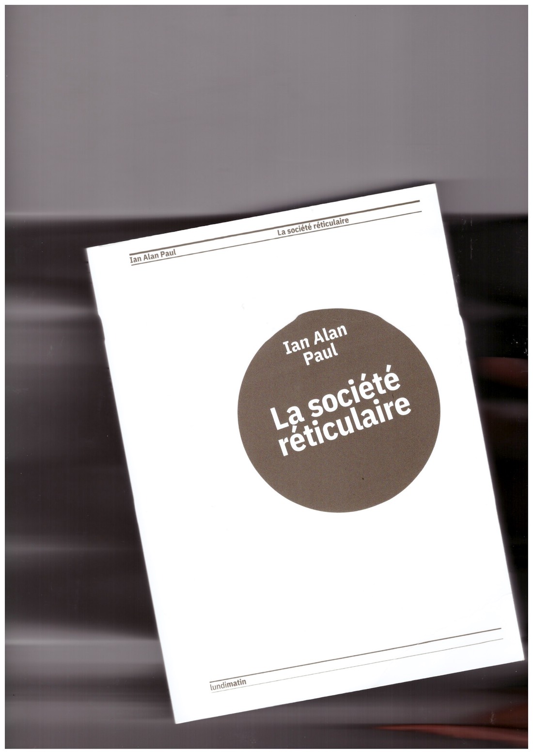 PAUL, Ian Alan - La société réticulaire