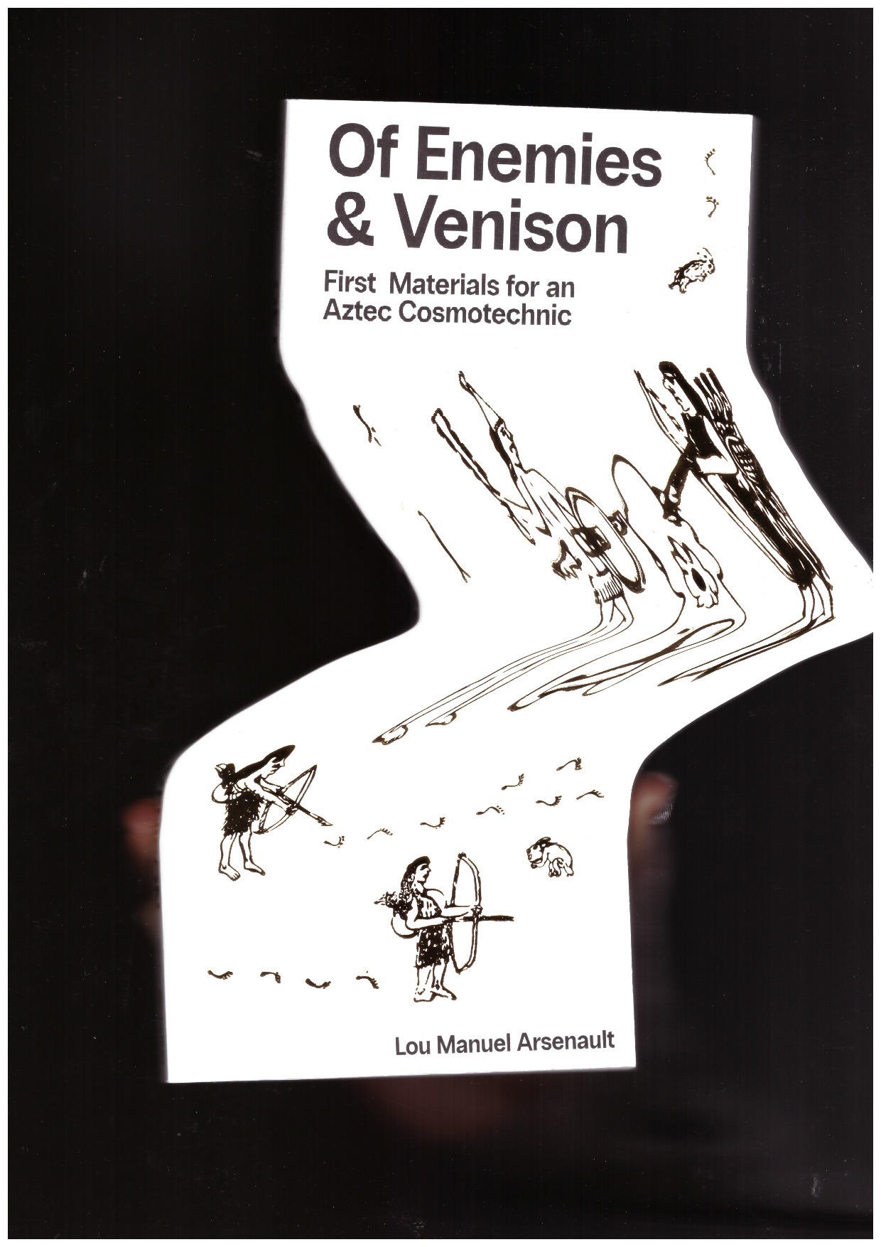 ARSENAULT, Lou Manuel - Of Enemies & Venison: First Materials for an Aztec Cosmotechnic