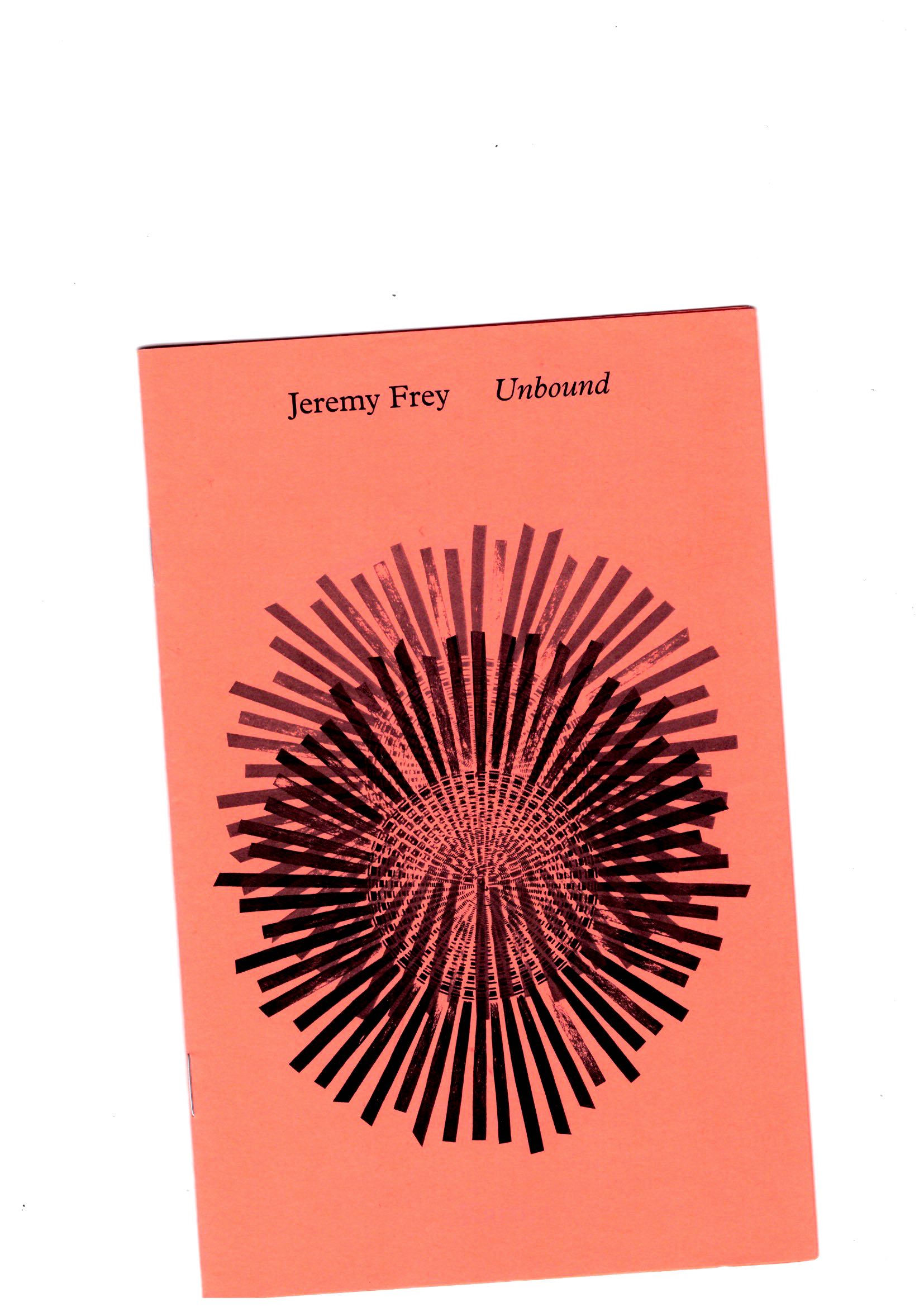 FREY, Jeremy; NICKAS, Bob - Jeremy Frey: Unbound