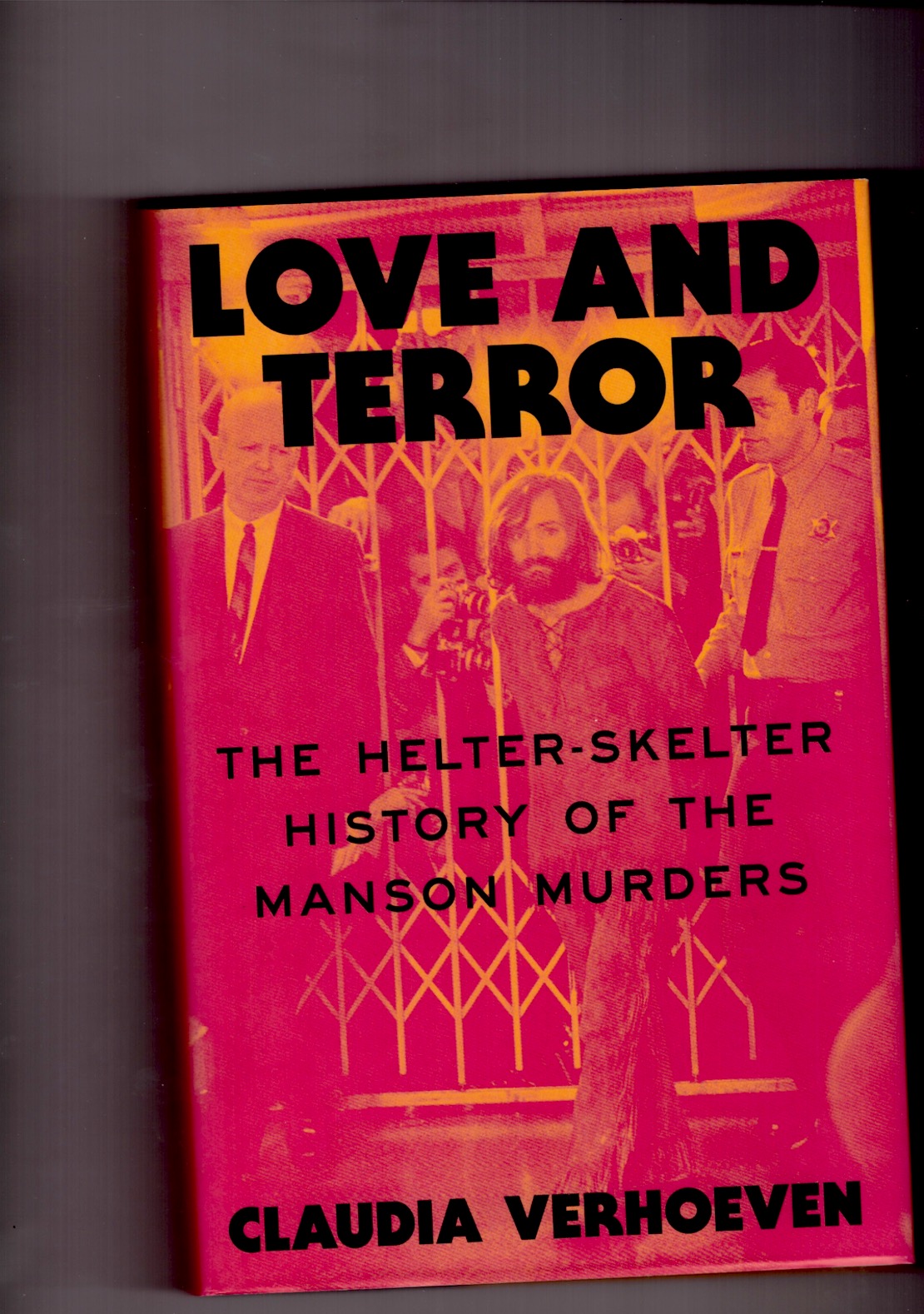 VERHOEVEN, Claudia - Love and Terror: The Helter-Skelter History of the Mansion Murders