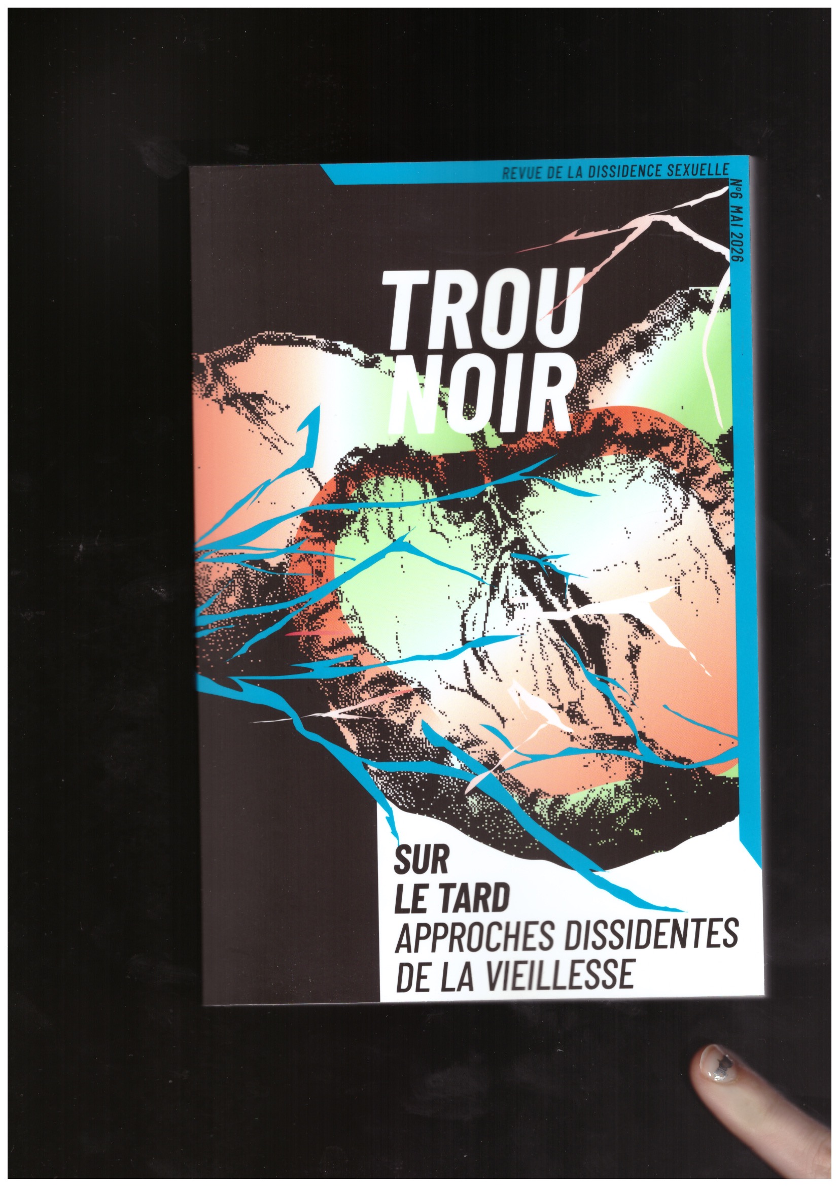 DUBOIS, Quentin; TROU NOIR (eds.) - Trou Noir #6 – Sur Le Tard. Approches Dissidentes De La Vieillesse
