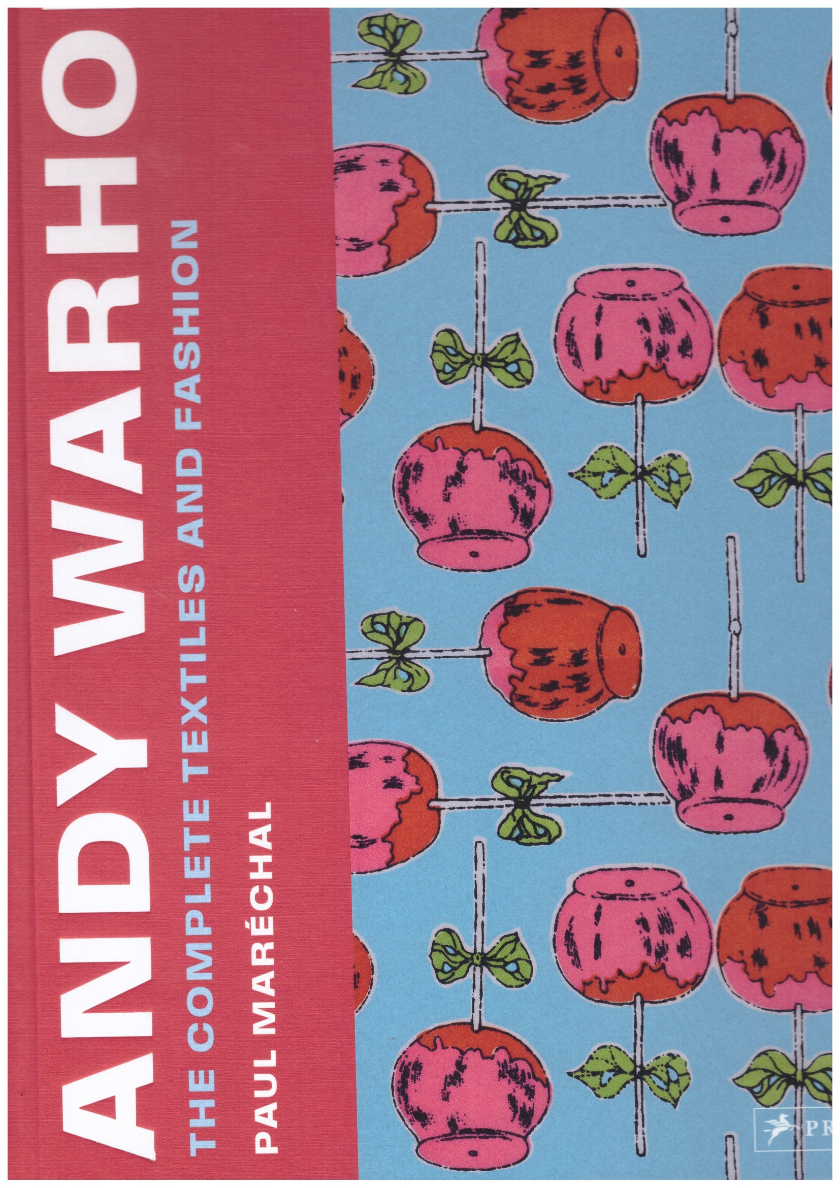 MARCHÉCHAL, Paul - Andy Warhol: The Complete Textiles and Fashion