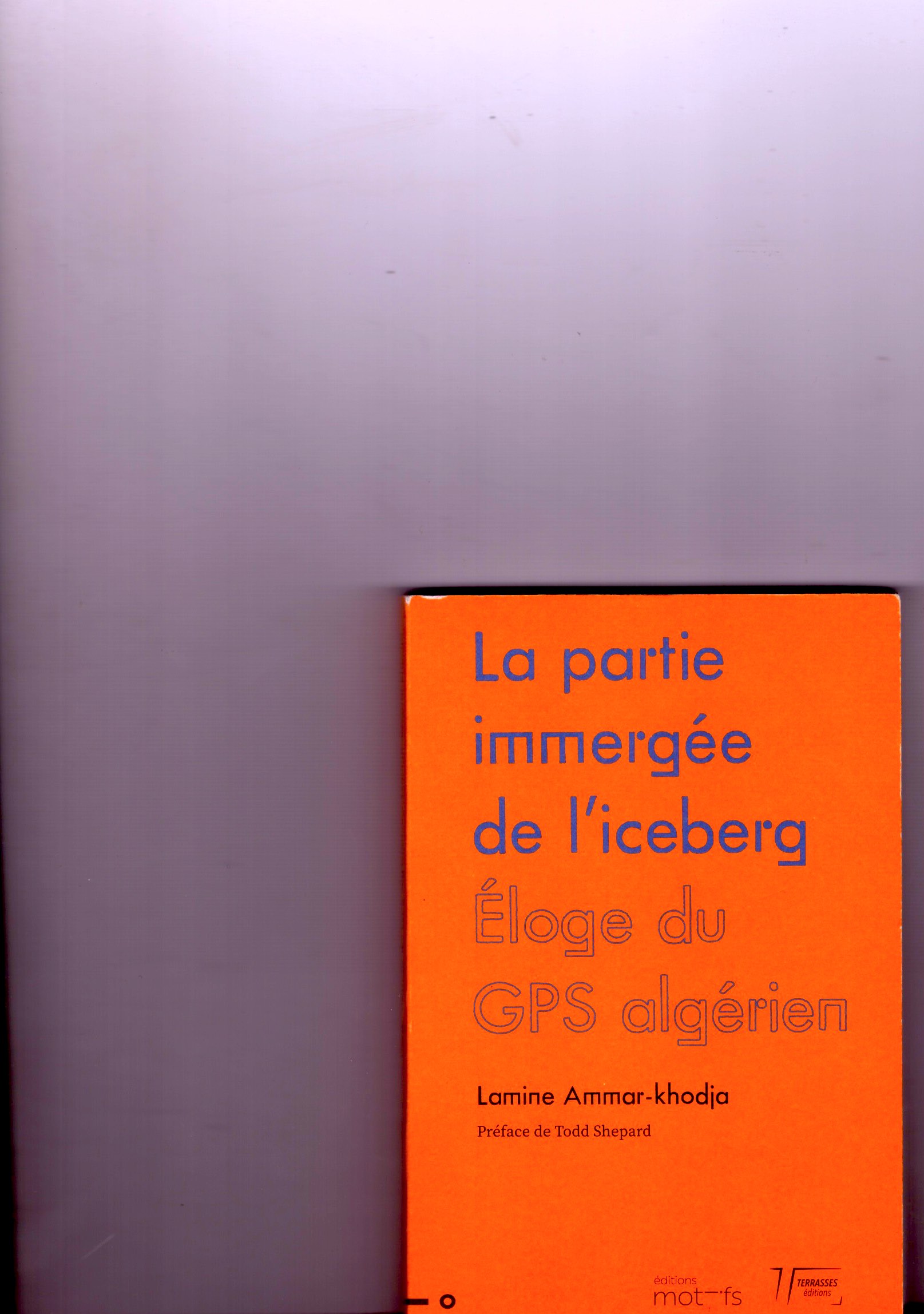 AMMAR-KHODJA, Lamine - La partie immergée de l’iceberg. Éloge du GPS algérien