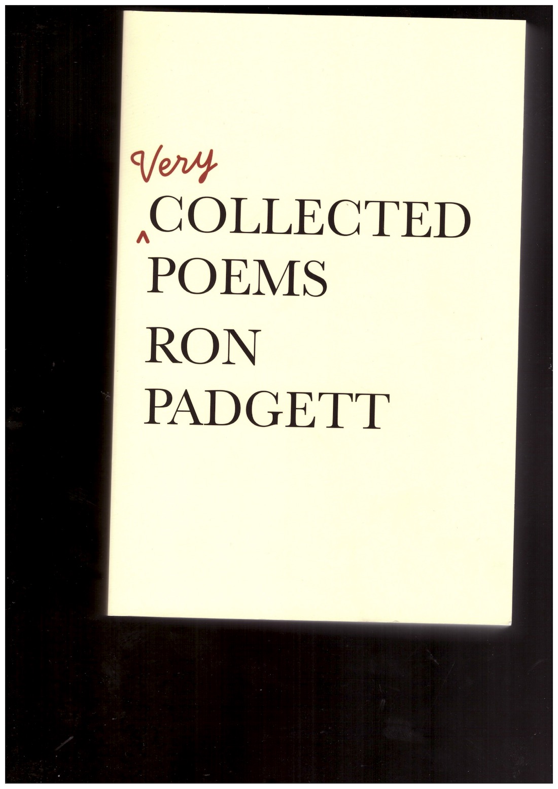 PADGETT, Ron  - Very Collected Poems