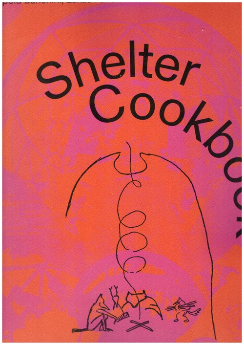 BANCHINI, Leopold; FEIREISS, Lukas - Shelter Cookbook (2nd edition) (Spector Books)